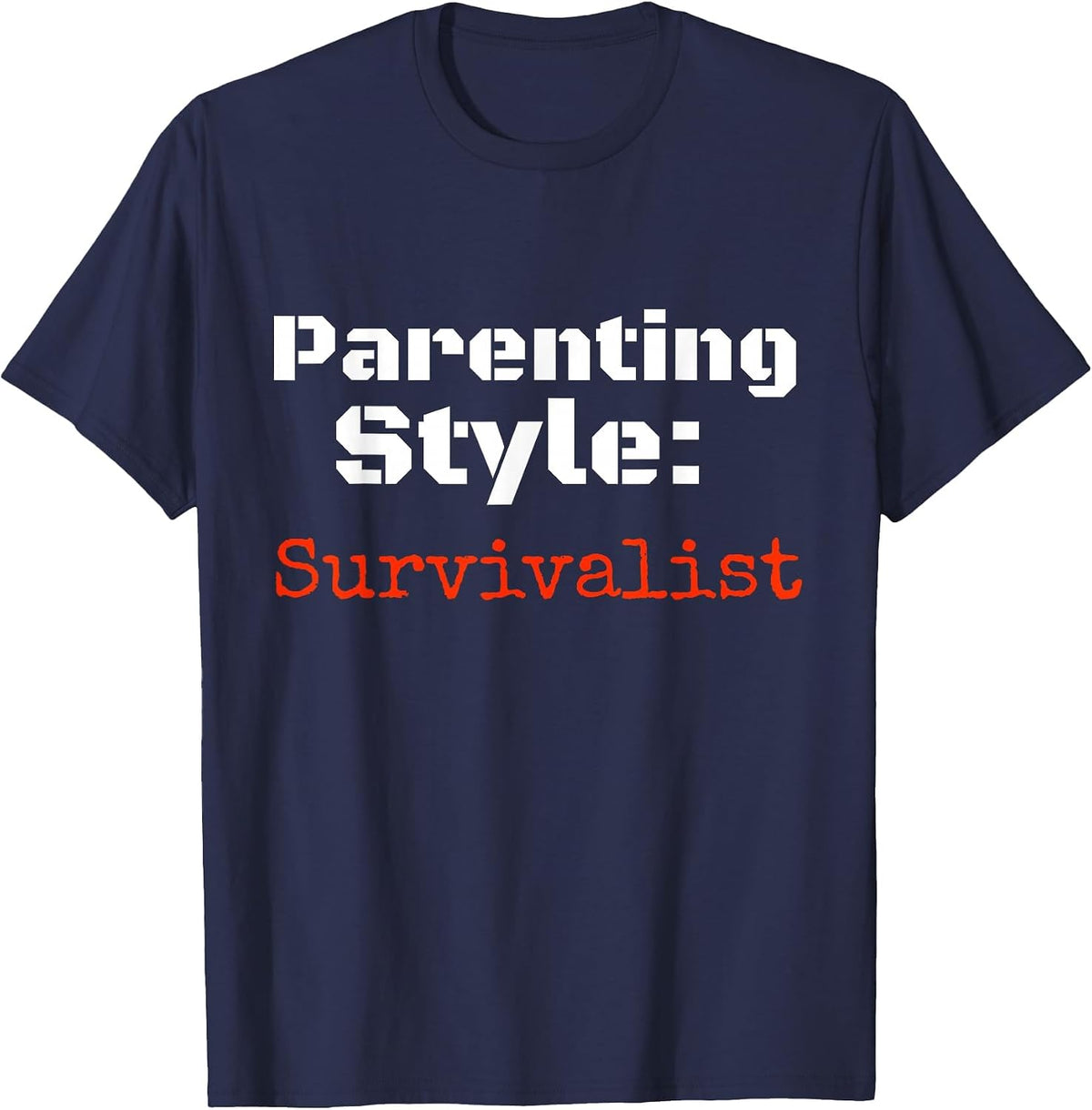 Parenting Style Survivalist T Shirt for Dad Mom Parents T-Shirt - Navy Blue