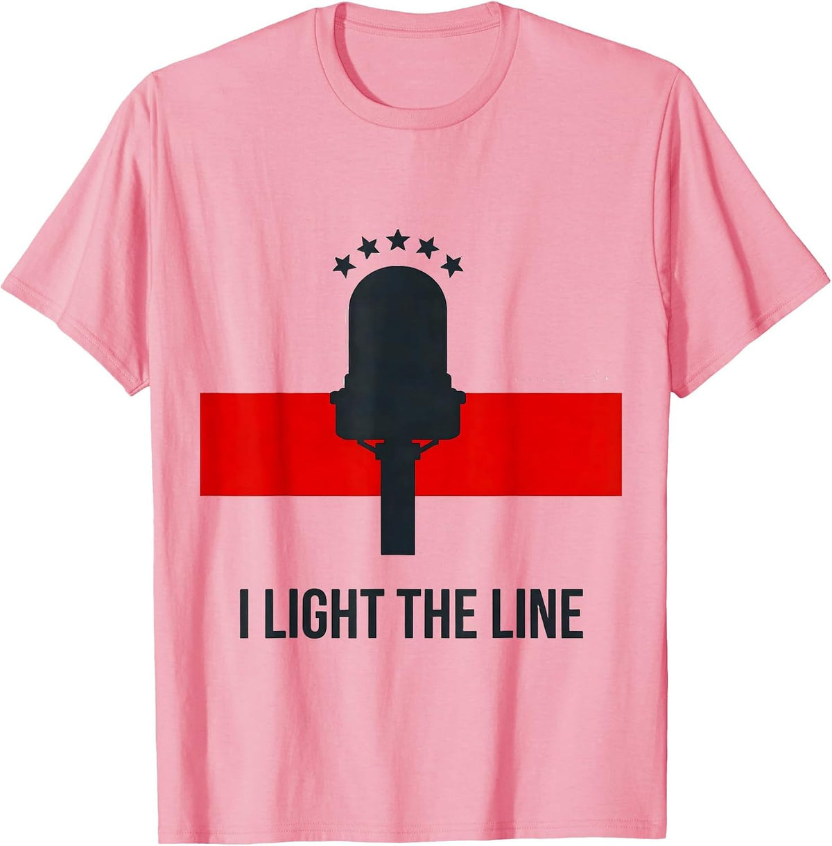 Men's I Light The Line Firefighter Humor Memorial Tribute T-Shirt - Pink