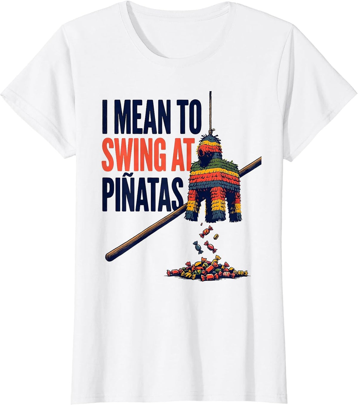 Women's I Mean To Swing At Piñatas Funny Cinco De Mayo Party Costume T-Shirt - White