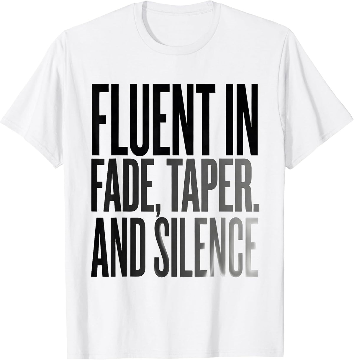 Men's Fluent In Fade Taper And Silence Funny Hairdresser Barber T-Shirt - White