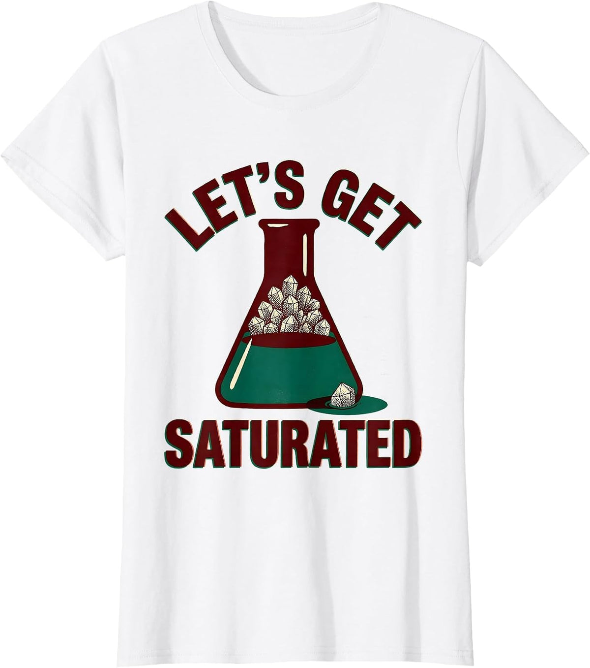 Let's Get Saturated Funny Chemistry Nerd Science Lover Gift T-Shirt - White