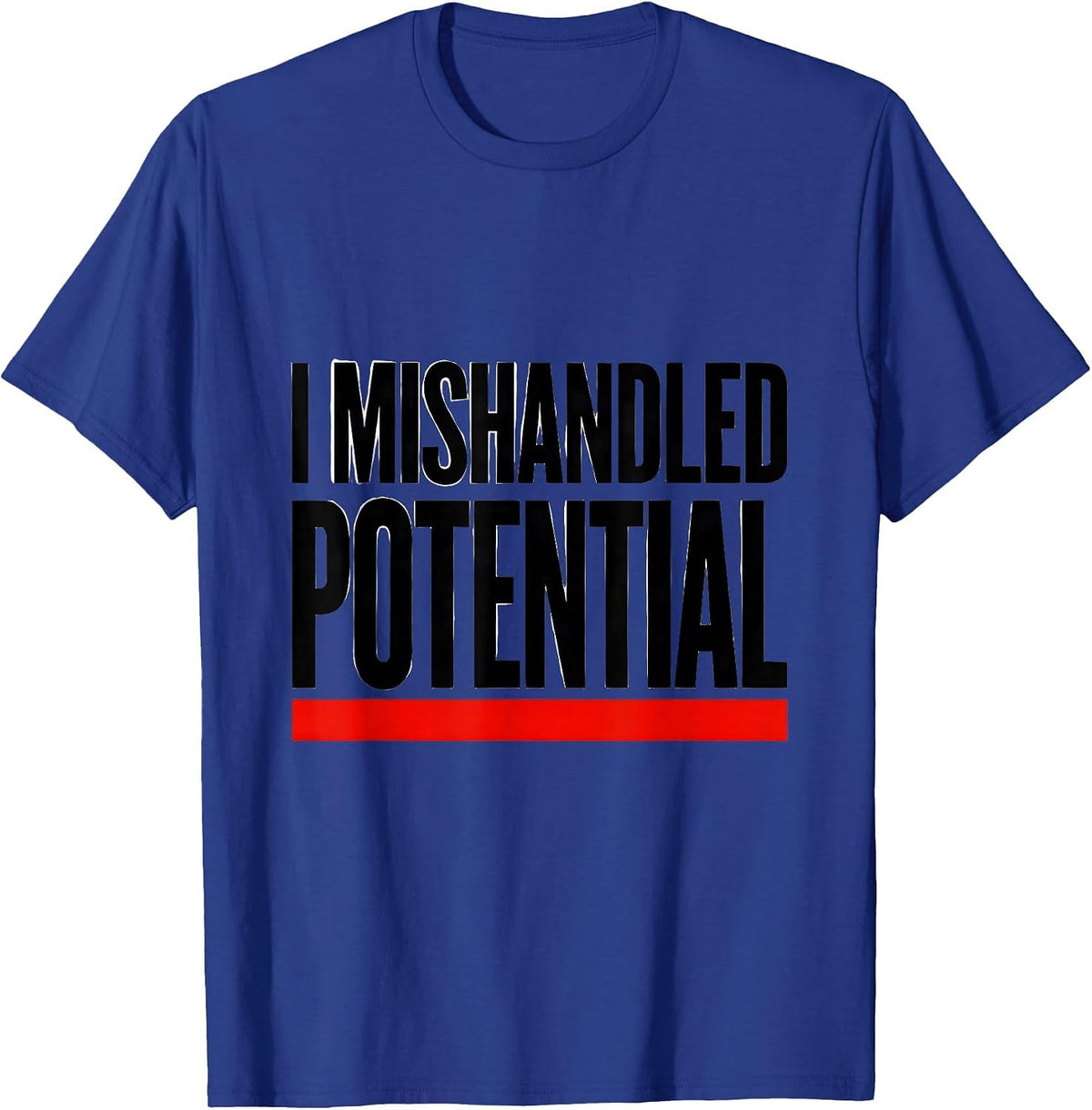 Men's I Mishandled Potential Funny Physics Pun Humor T-Shirt - Royal Blue