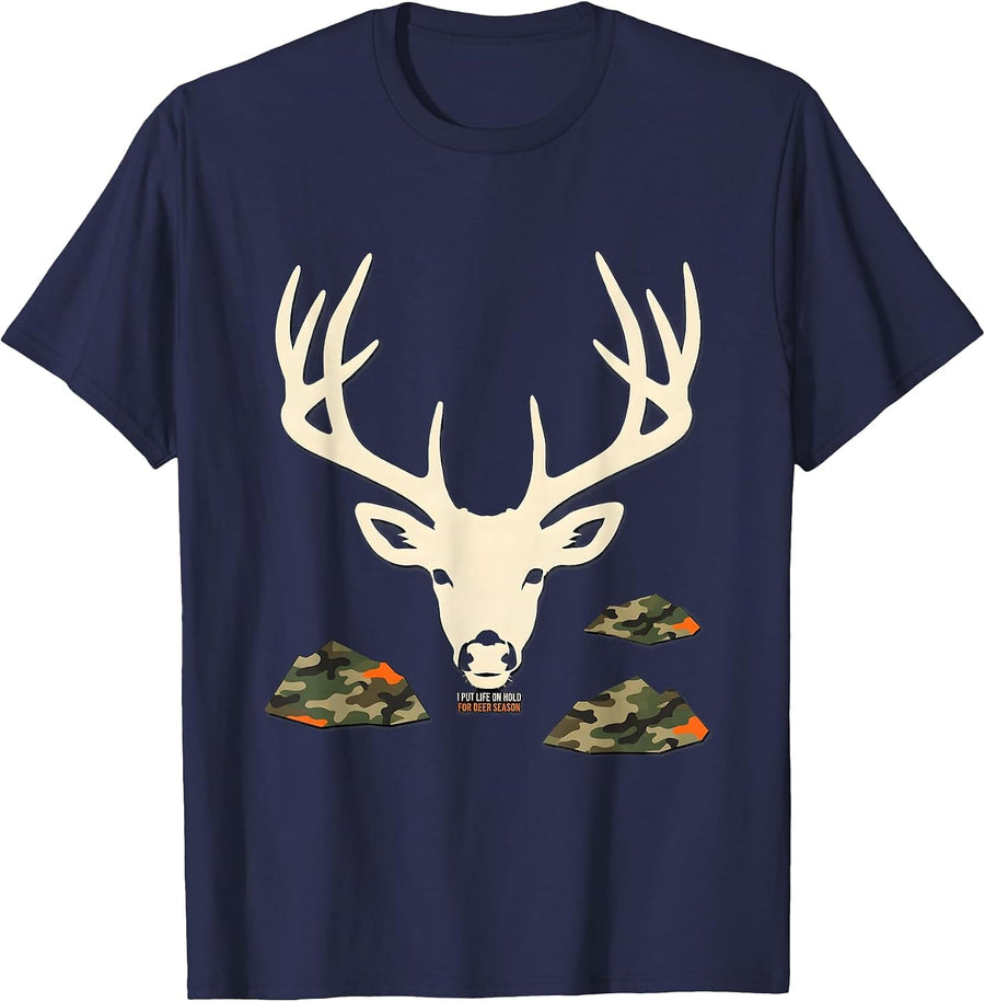I PUT LIFE ON HOLD FOR DEER SEASON Funny Hunting Camo Deer T-Shirt - Navy Blue