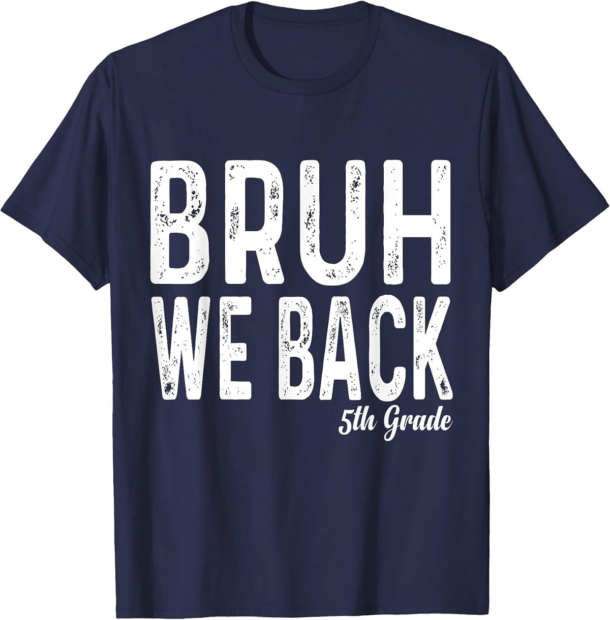 Bruh We Back 5th Grade First Day of School Back to School T-Shirt - Navy Blue
