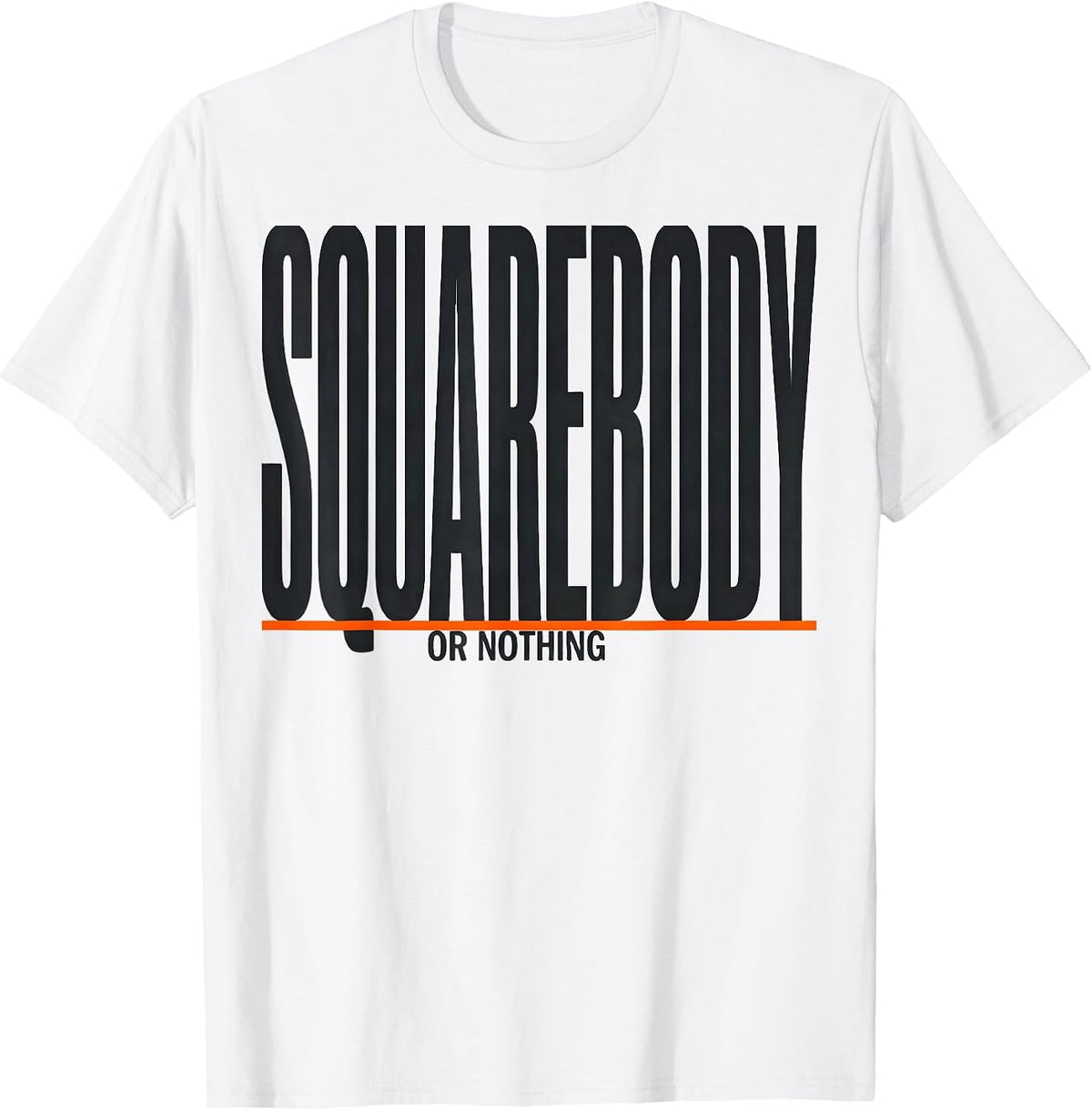 Men's Squarebody Or Nothing Funny Truck Owner Pickup Truck Driver T-Shirt - White