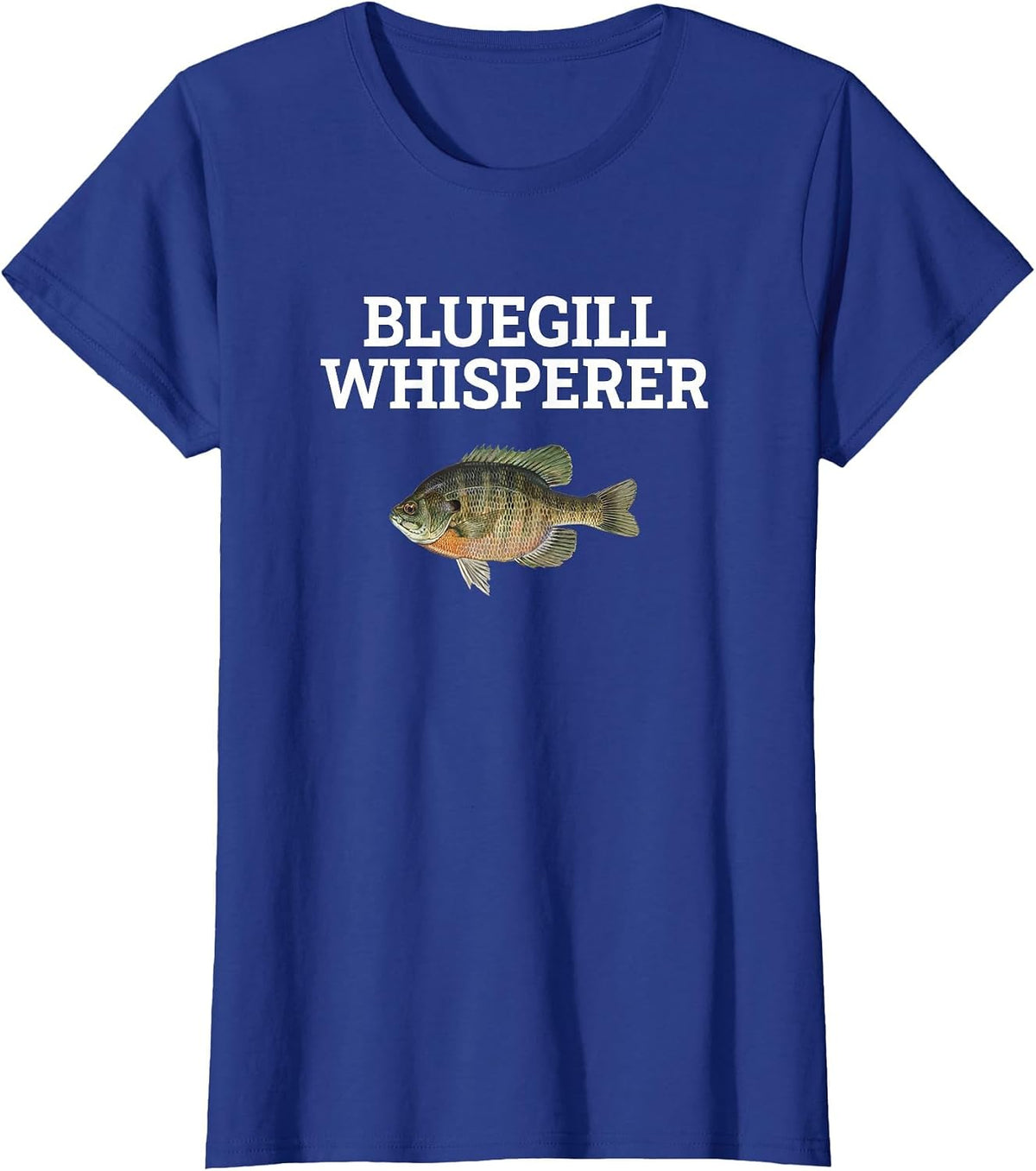 Bluegill Whisperer, Bluegill Fishing T-Shirt - Royal Blue