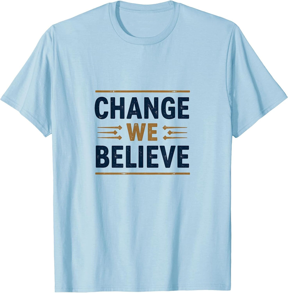 Change We Believe Inauguration Inspired Design T-Shirt - Baby Blue