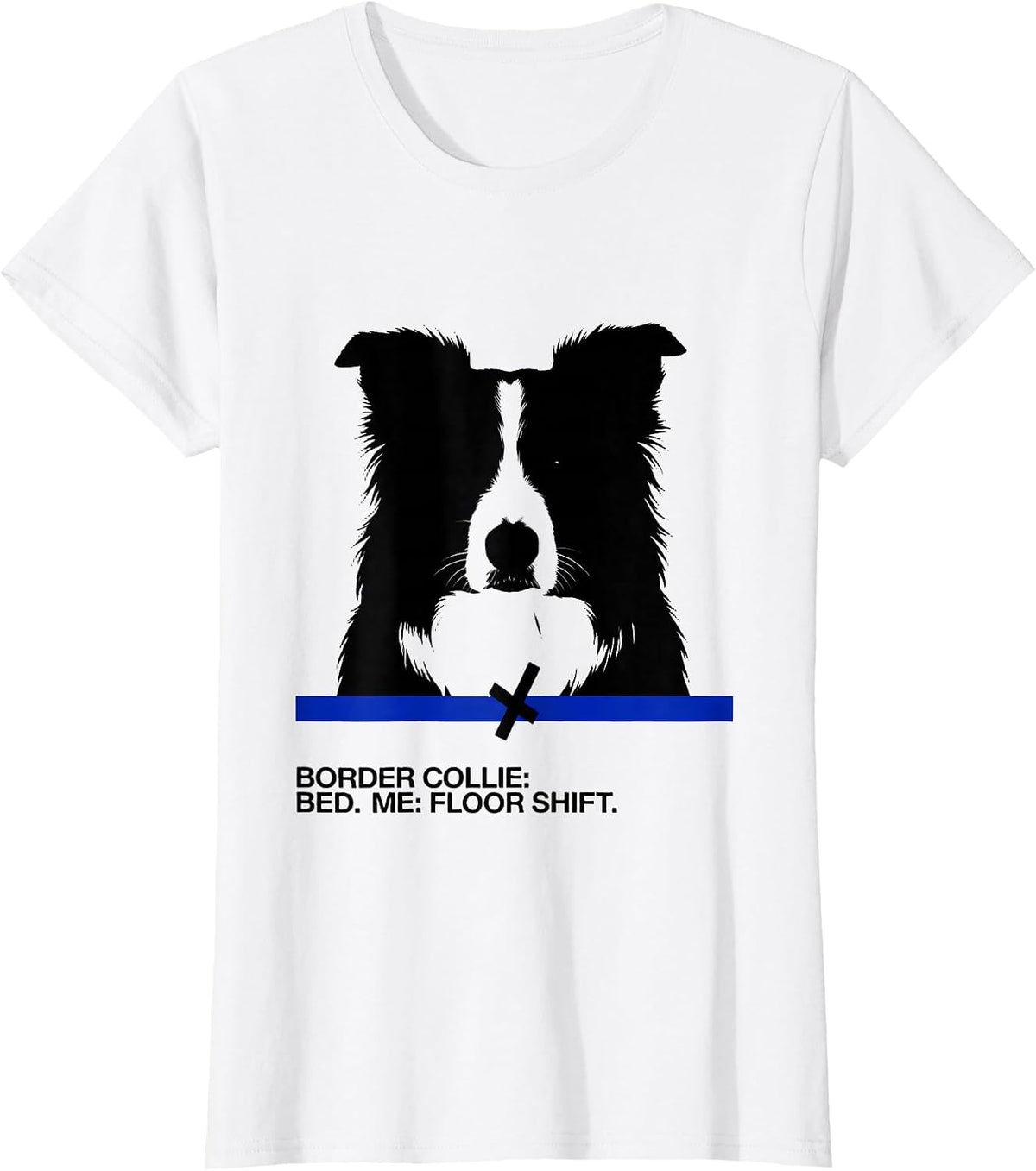 Women's Border Collie Bed Me Floor Shift Funny Dog Owner Sleepshirt T-Shirt - White