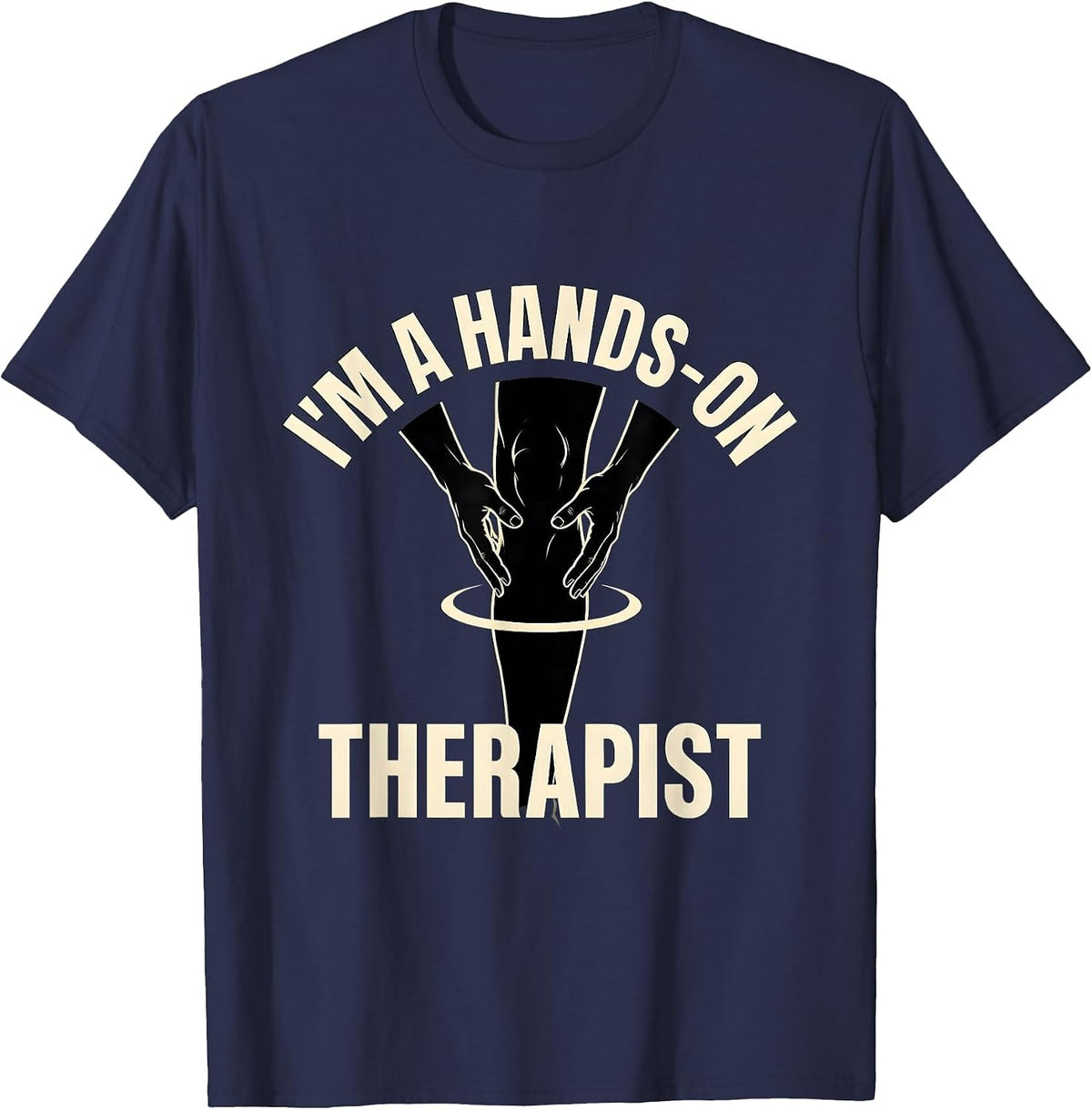 Men's I'm A Hands-On Therapist Funny Massage Therapist T-Shirt - Navy Blue