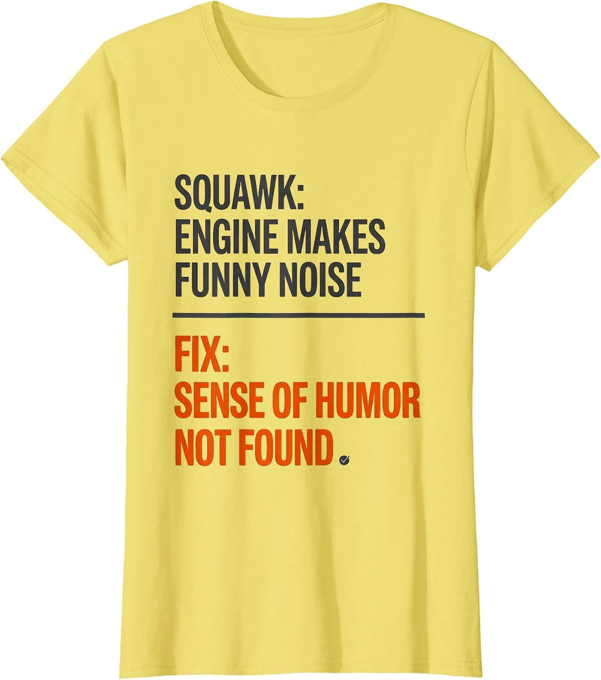 Squawk Engine Makes Funny Noise Fix Humor Not Found T-Shirt - Lemon Yellow