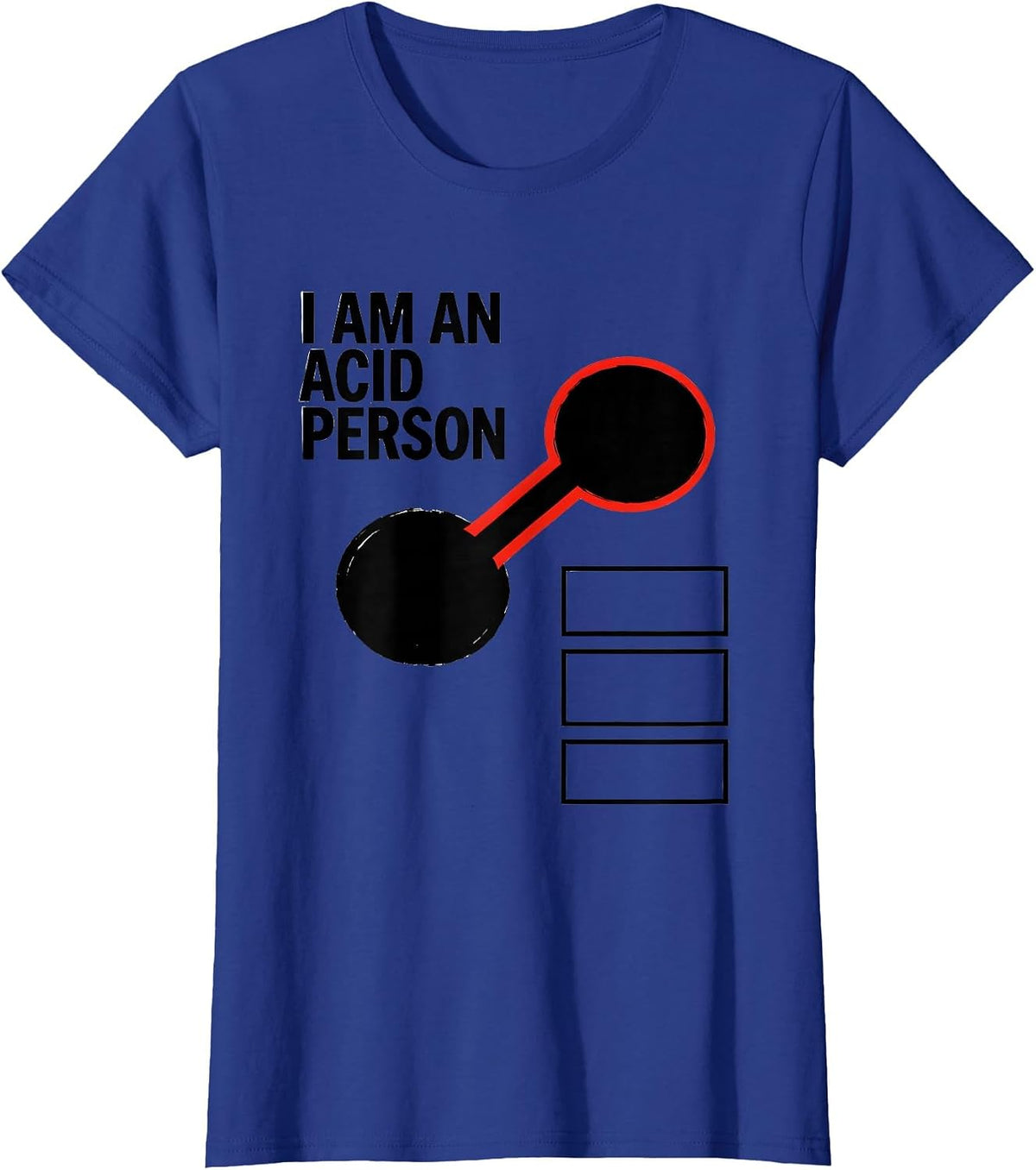Women's I Am An Acid Person Funny Chemistry Nerd Humor Science T-Shirt - Royal Blue