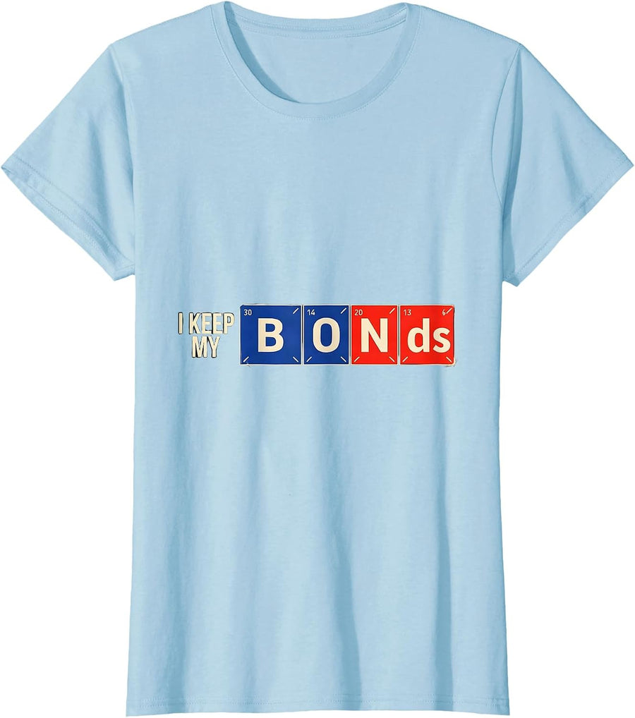 Women's I Keep My BON Ds Funny Chemistry Science Pun Humor T-Shirt - Baby Blue