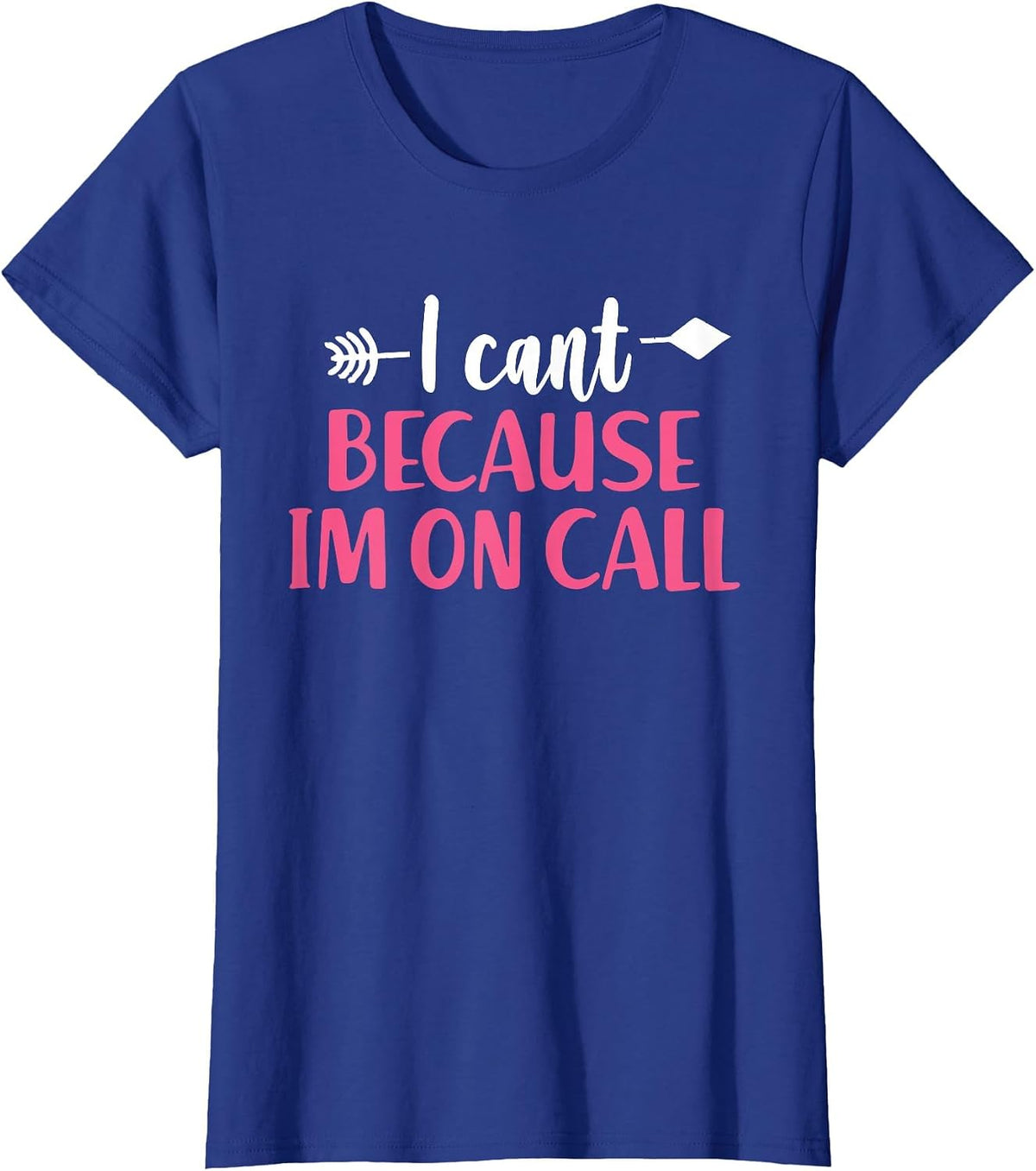 I Can't Because I'm On Call - Funny Emergency Services T-Shirt - Royal Blue