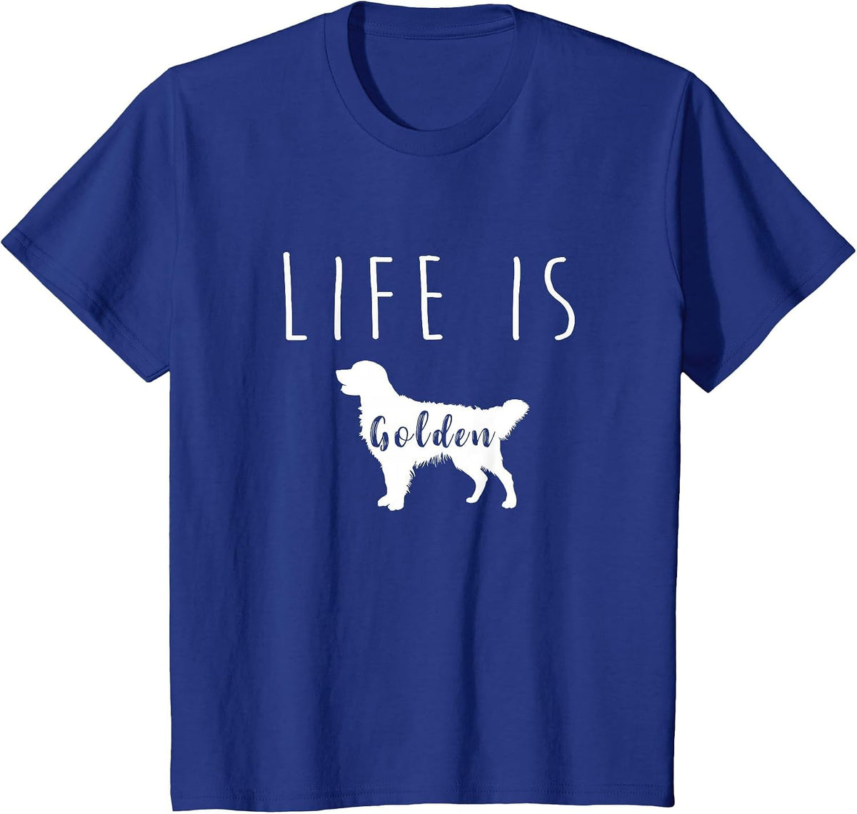 Golden Retriever Dog Life is Golden T Shirt T-Shirt - Royal Blue