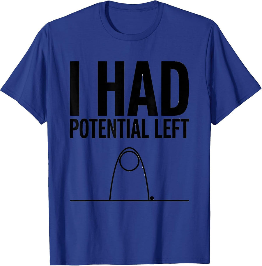 I Had Potential Left Funny Physics Pun Humor T-Shirt - Royal Blue