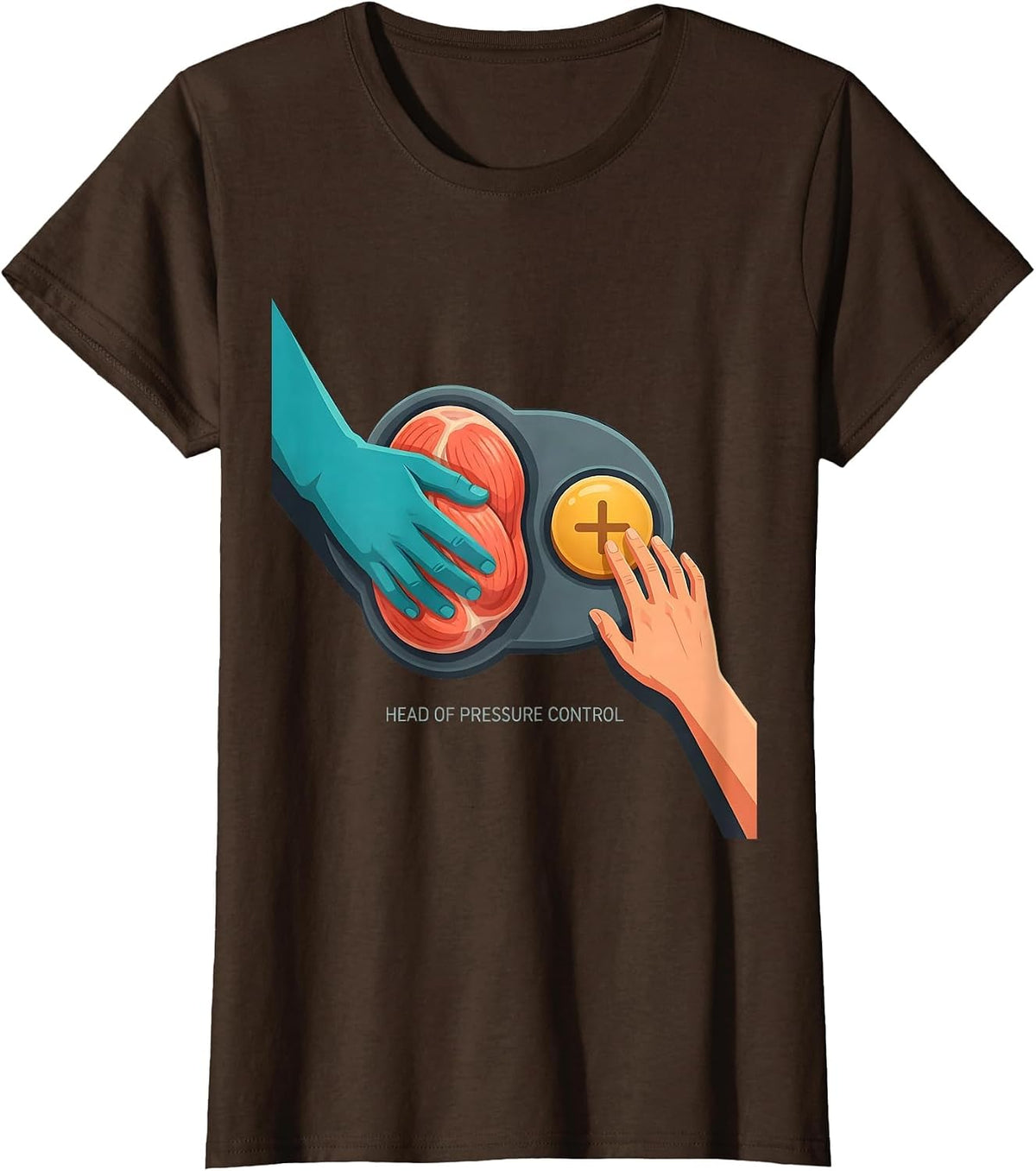 Women's Head Of Pressure Control Funny Massage Therapist T-Shirt - Brown