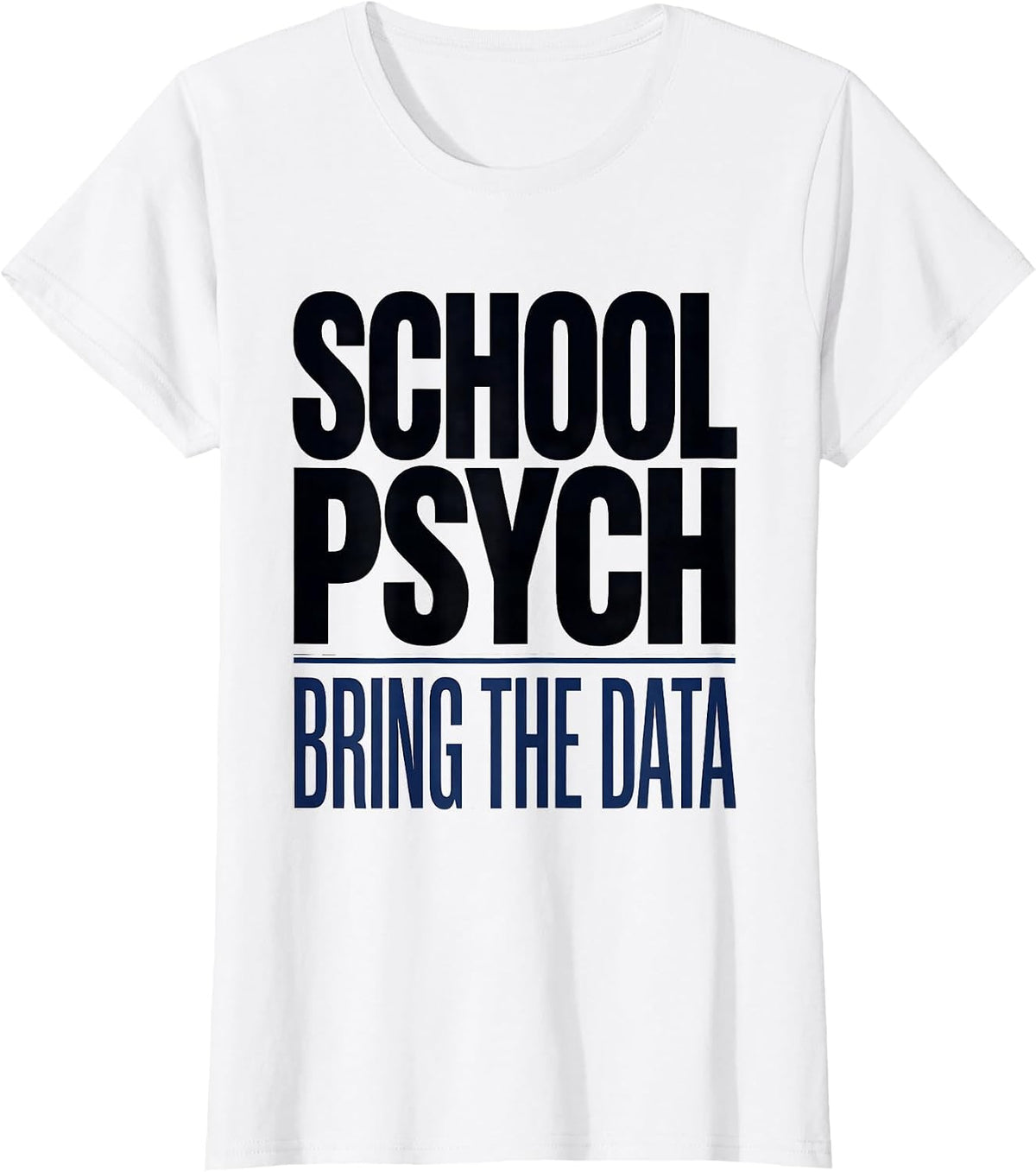 School Psych Bring The Data Funny School Counselor Humor T-Shirt - White