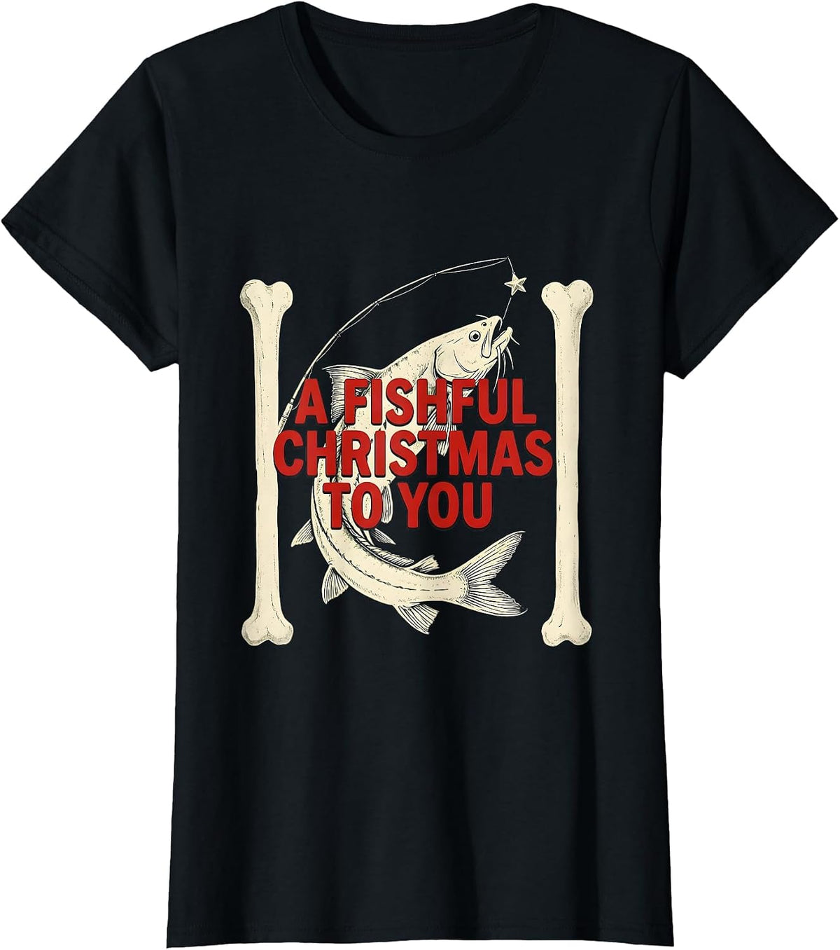 Women's A Fishful Christmas To You Funny Fishing Dad Christmas T-Shirt - Black