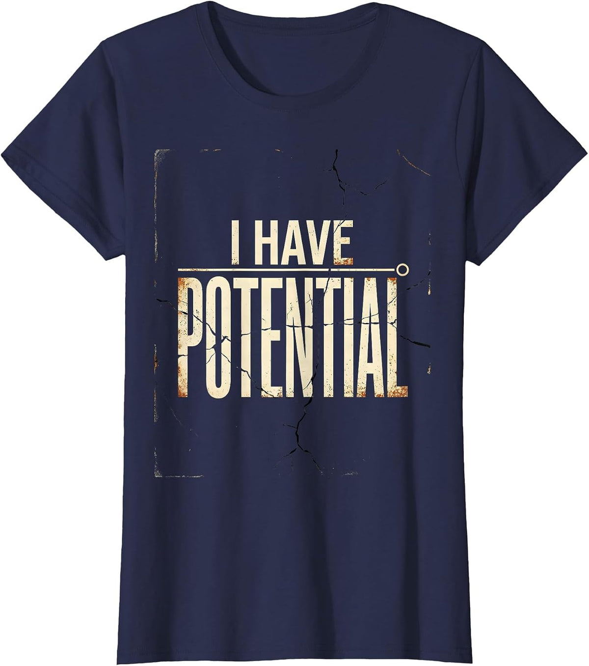 Women's I Have Potential Distressed Science Humor Nerd Gift T-Shirt - Navy Blue