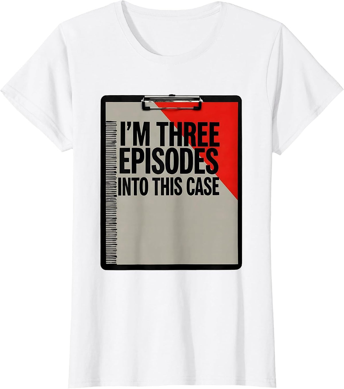 I'm Three Episodes Into This Case True Crime Junkie Fan T-Shirt - White