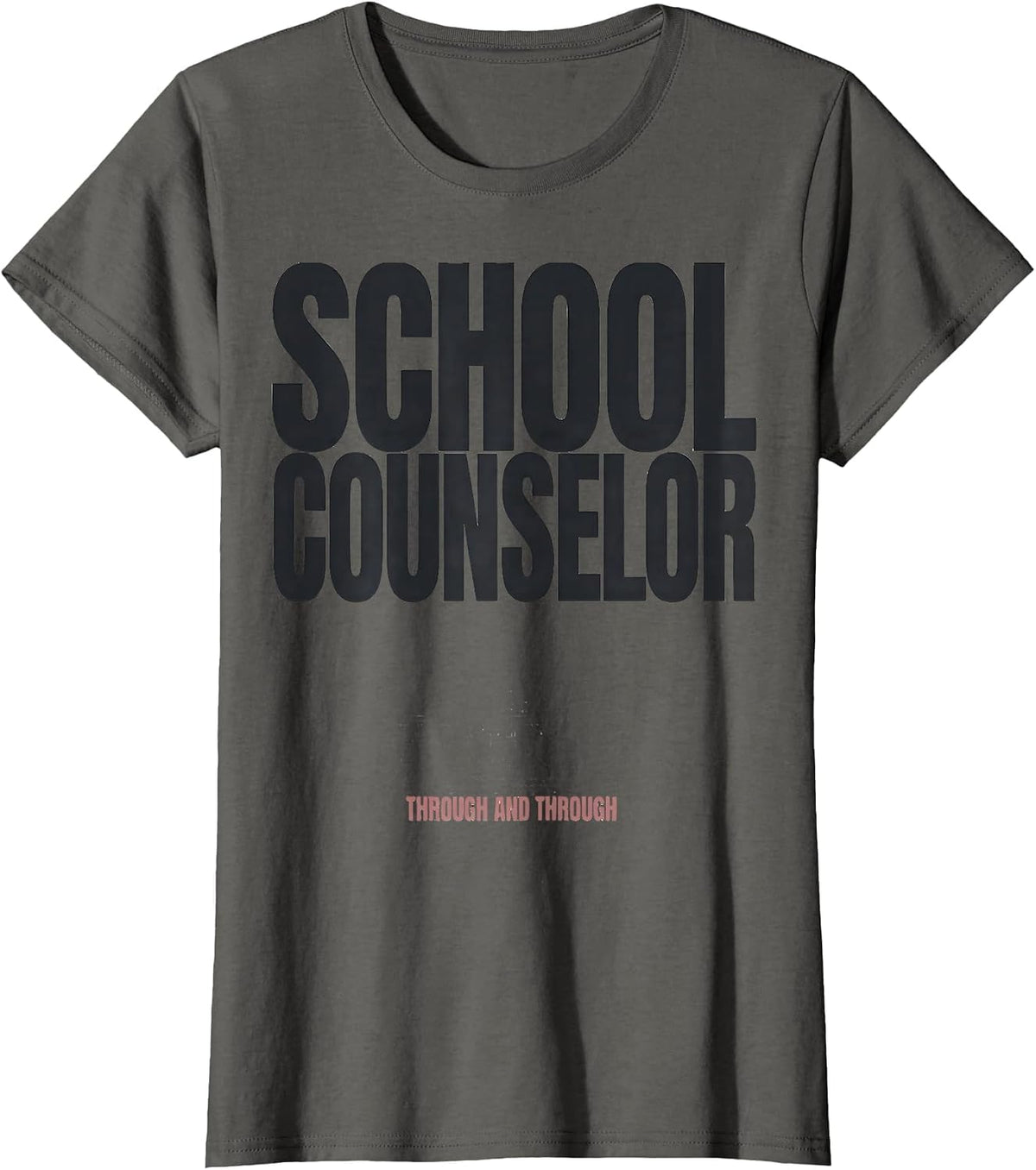 Women's School Counselor, Through and Through Funny Psychology Humor T-Shirt - Asphalt Grey