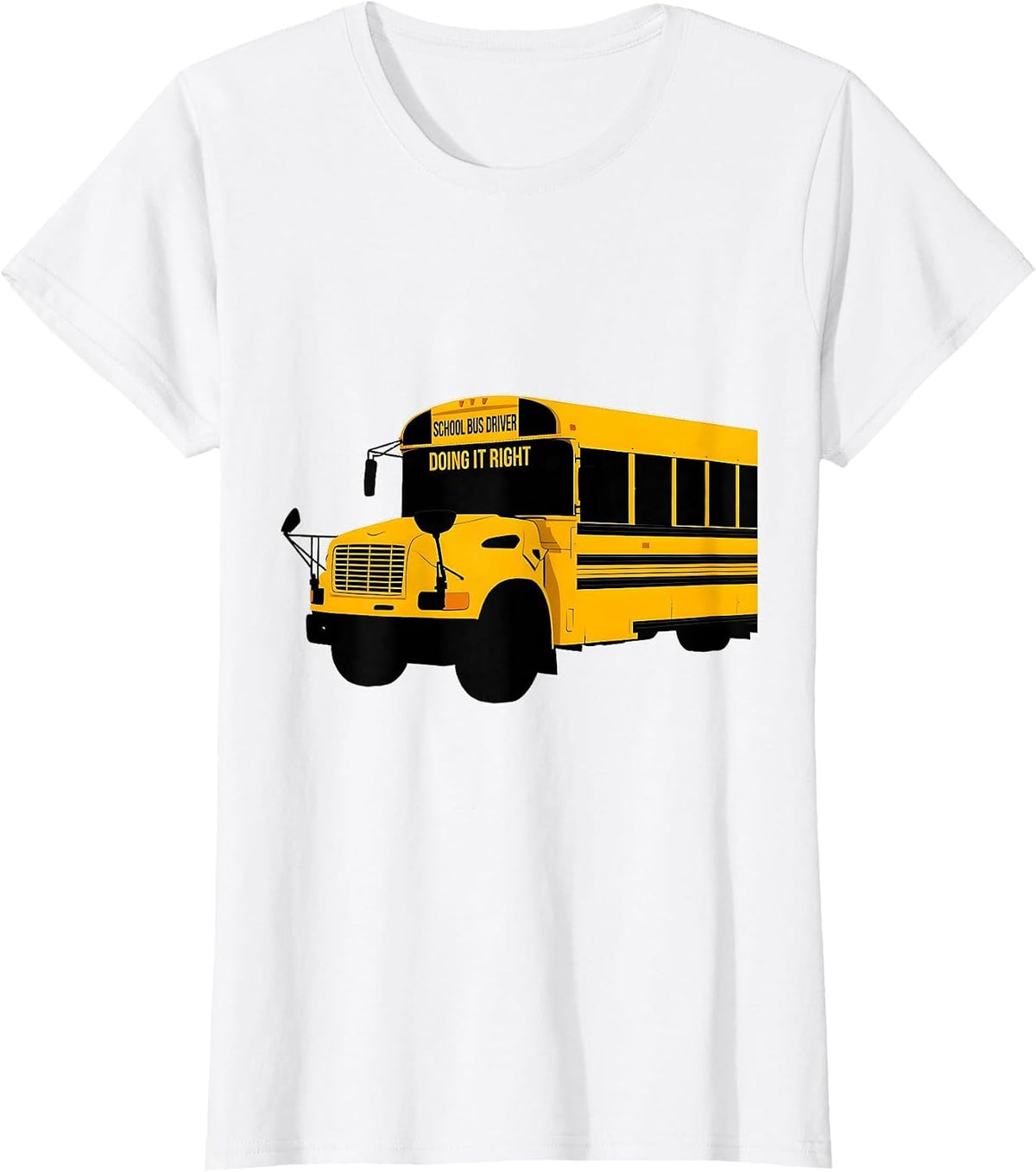School Bus Driver, Doing It Right Funny Transportation Squad T-Shirt - White