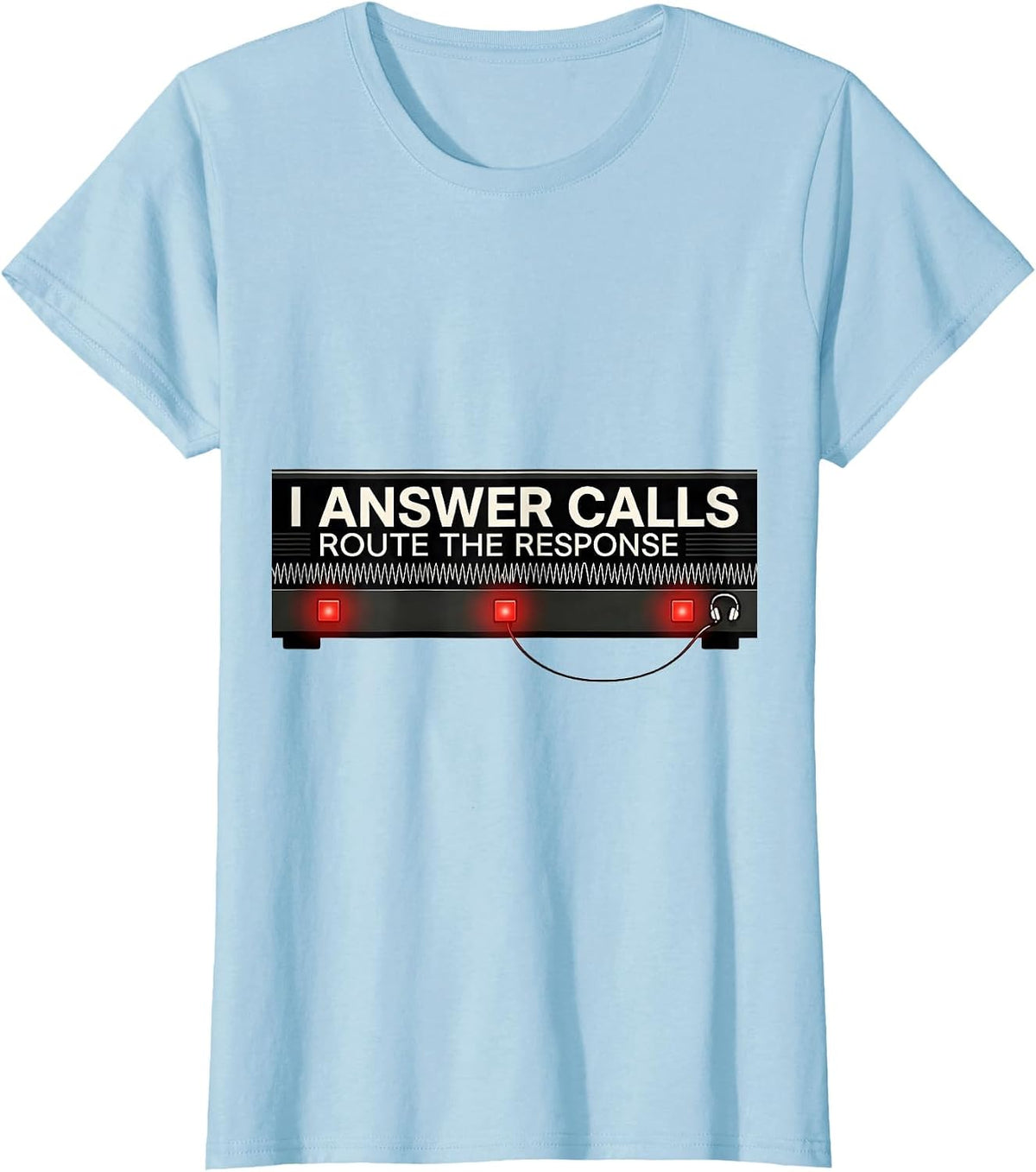 Women's I Answer Calls Route The Response Funny 911 Dispatcher T-Shirt - Baby Blue