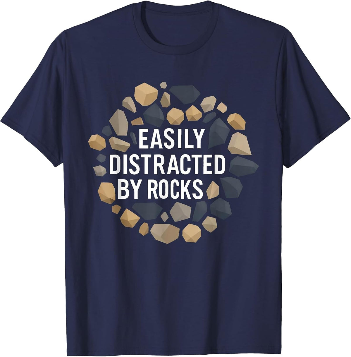 Easily Distracted By Rocks Funny Geology Rock Collecting T-Shirt - Navy Blue