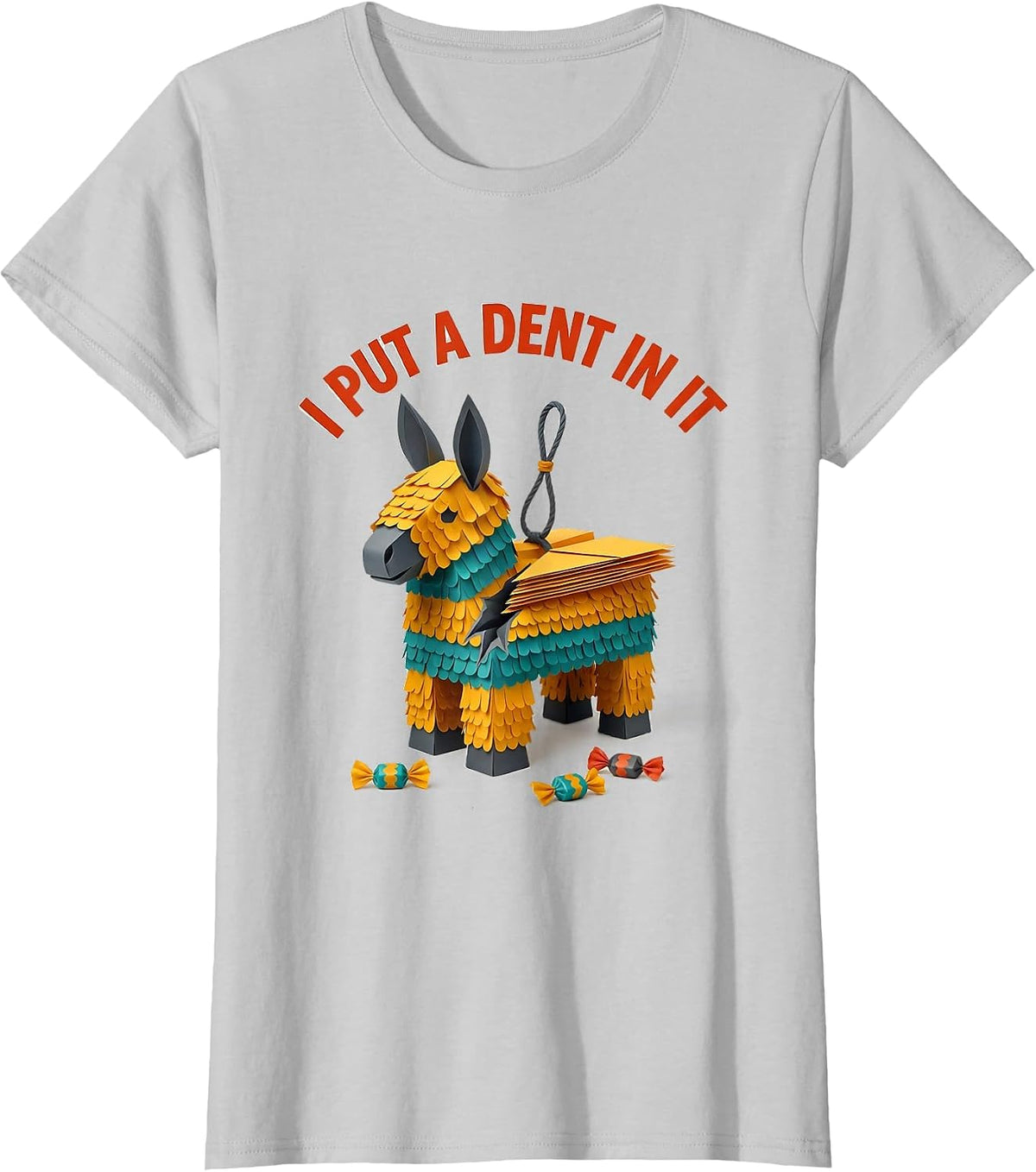 Women's I Put A Dent In It Funny Cinco De Mayo Piñata Party Costume T-Shirt - Silver Grey