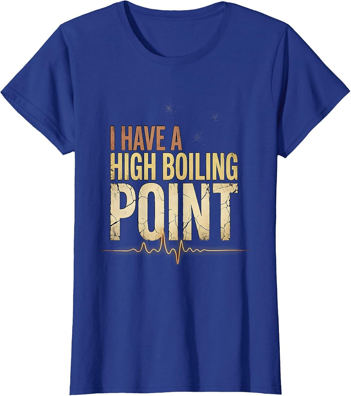 Women's I Have A High Boiling Point Distressed Science Humor Nerd T-Shirt - Royal Blue