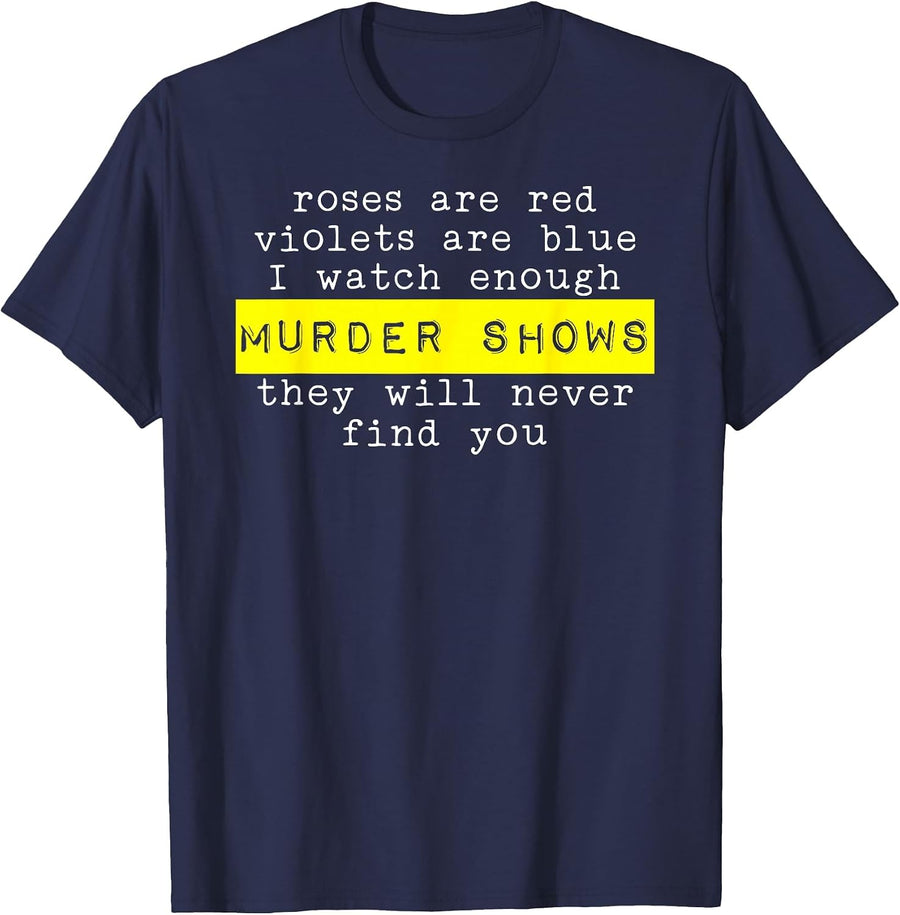 Roses are Red Violets are Blue Murder Shows T-Shirt - Navy Blue