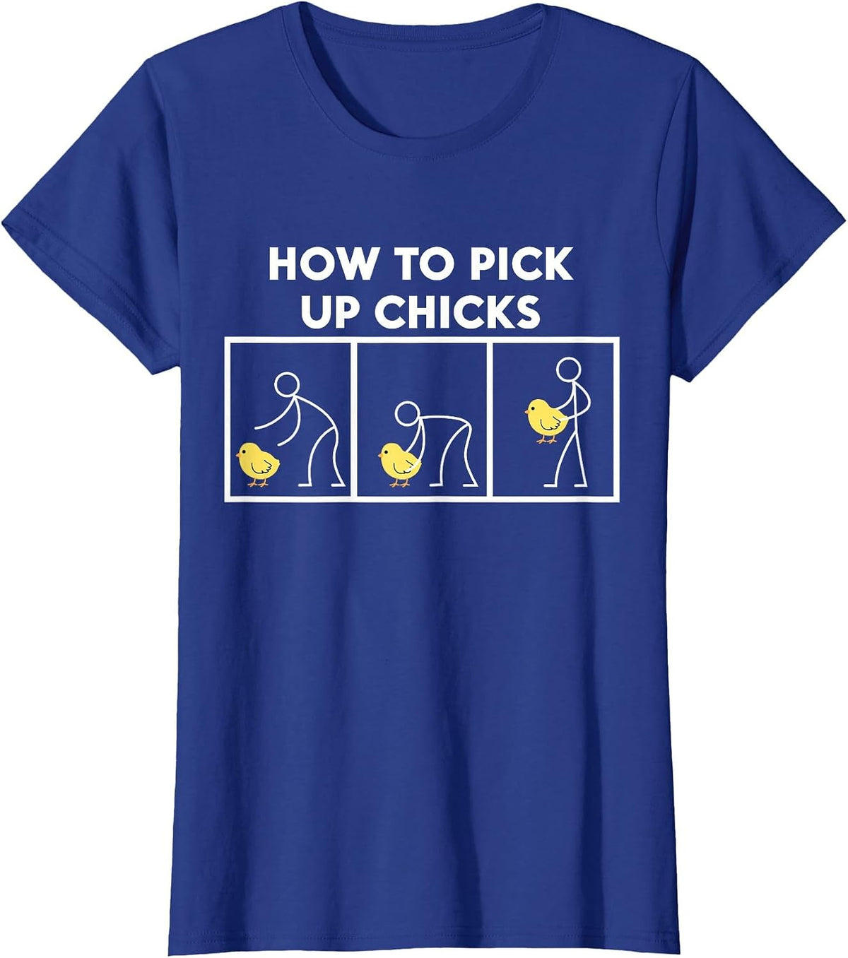 How to Pick Up Chicks T Shirt - Funny T-Shirt T-Shirt - Royal Blue