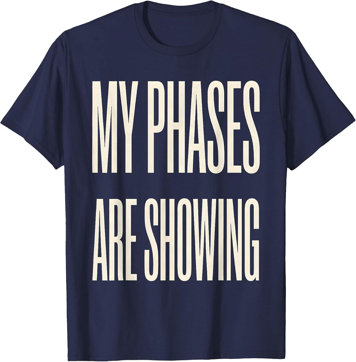 My Phases Are Showing Celestial Lunar Cycle Astronomy T-Shirt - Navy Blue