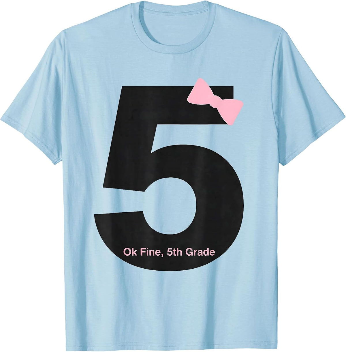 Men's Ok Fine 5th Grade Cute Girly Coquette Bow Back To School T-Shirt - Baby Blue