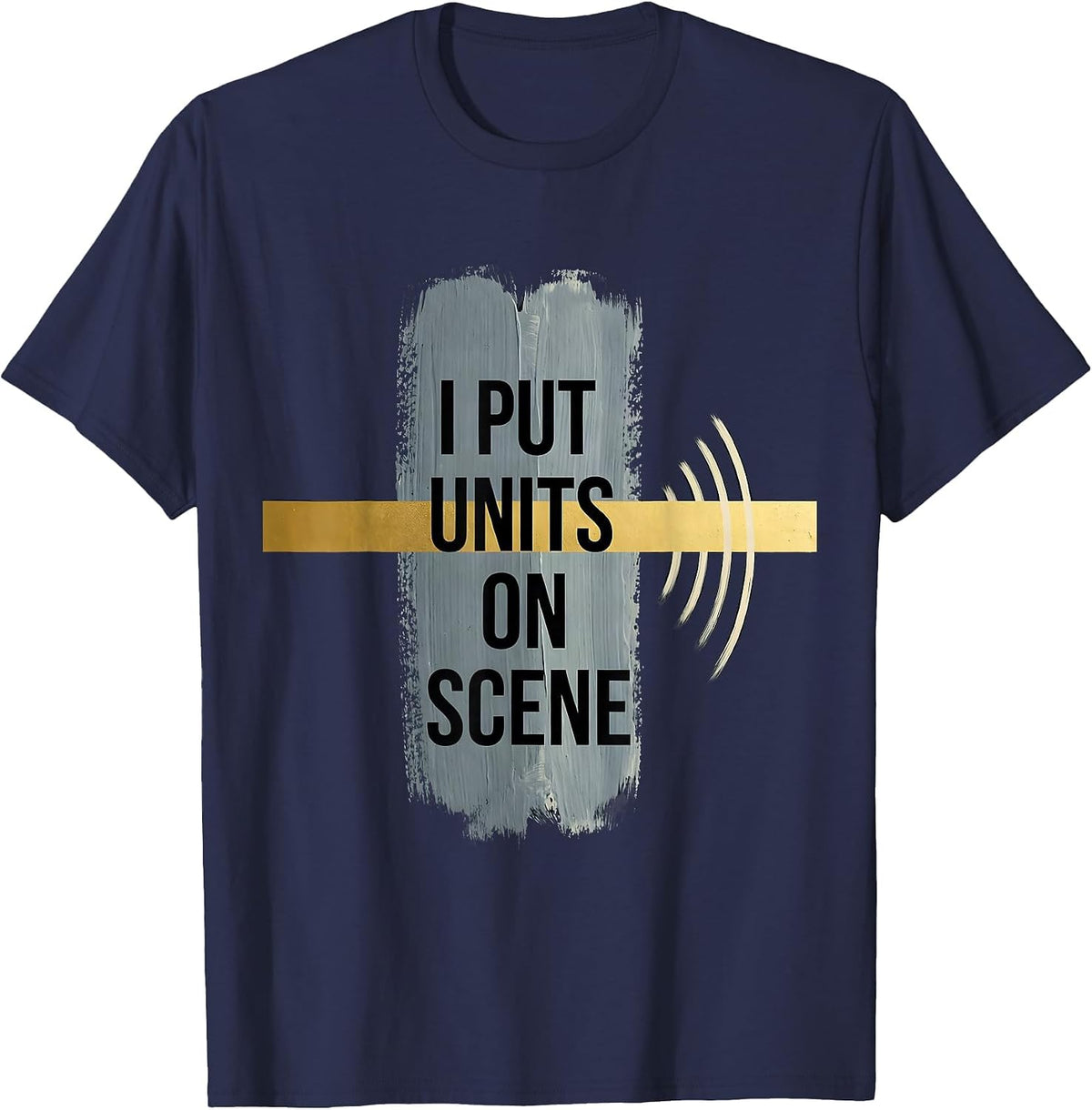 Men's I Put Units On Scene Rough-Edged 911 Dispatcher Thin Gold T-Shirt - Navy Blue