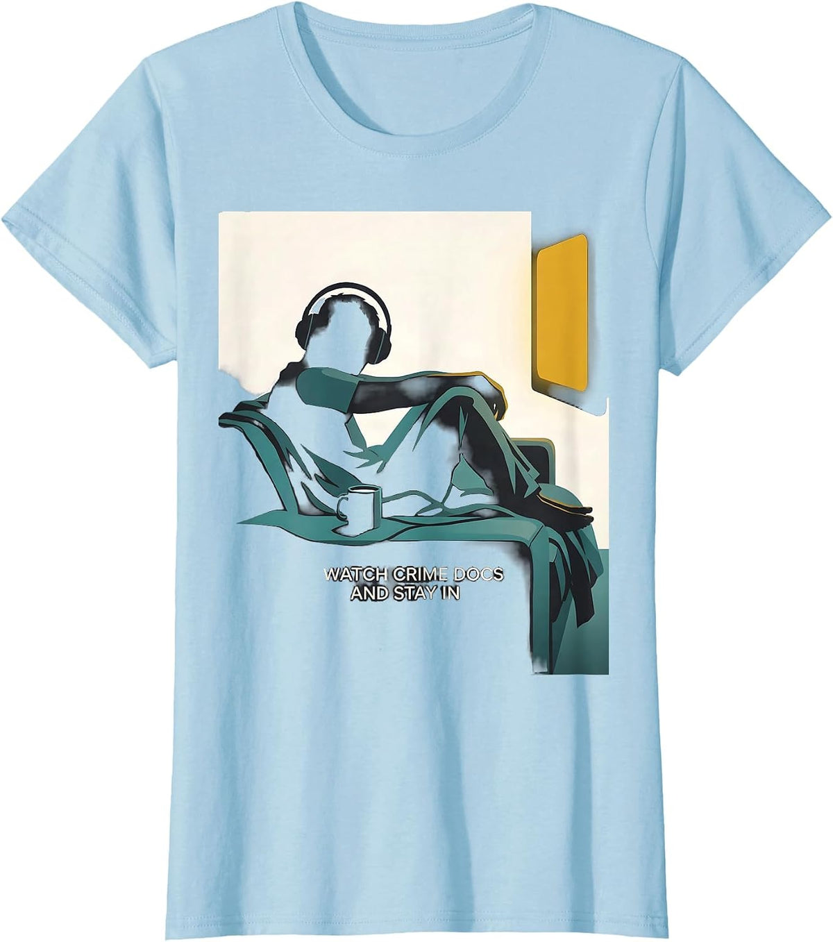 I Watch Crime Docs And Stay In Funny True Crime Couch Potato T-Shirt - Baby Blue