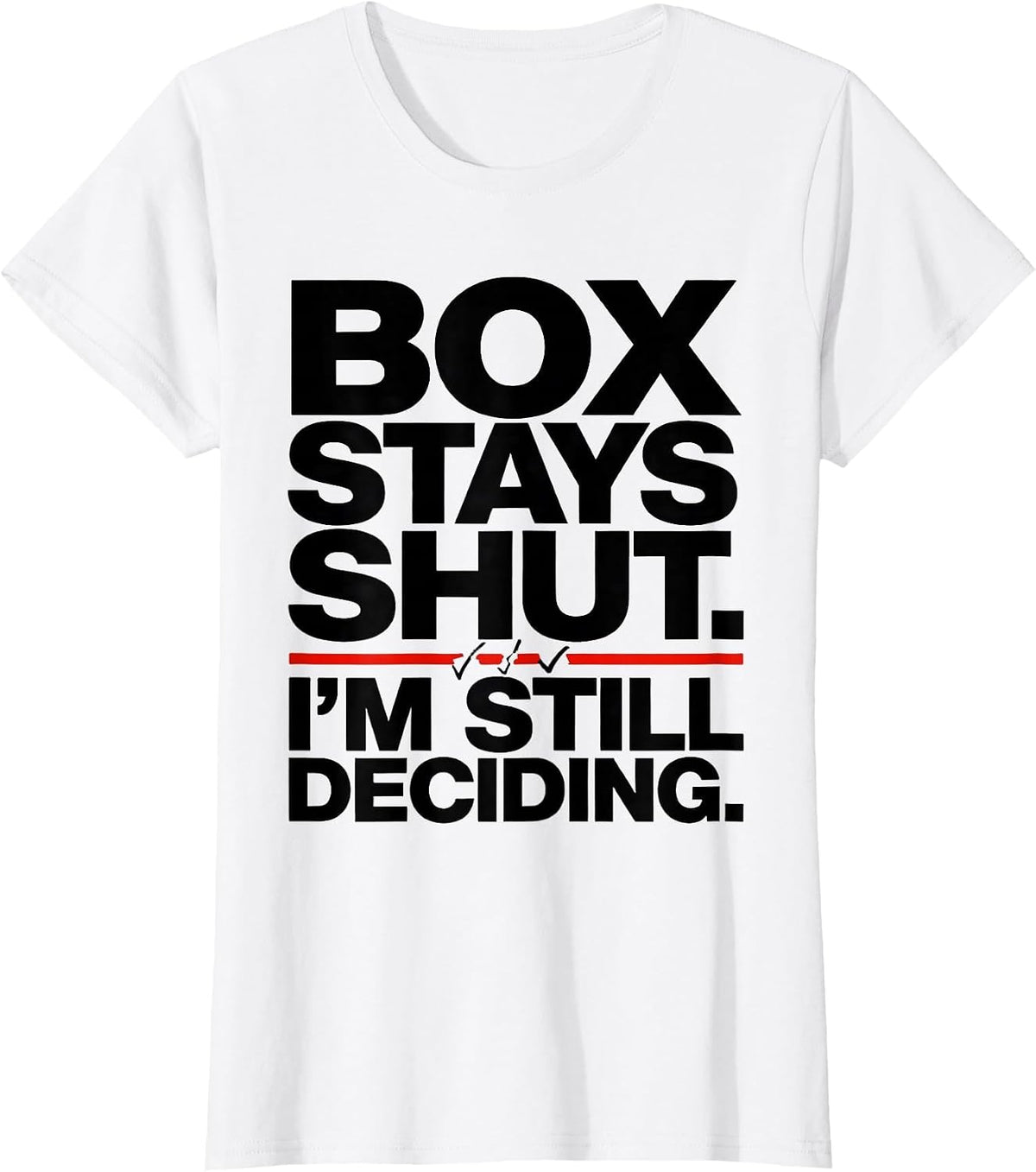 Women's Box Stays Shut I'm Still Deciding Quantum Physics Humor T-Shirt - White