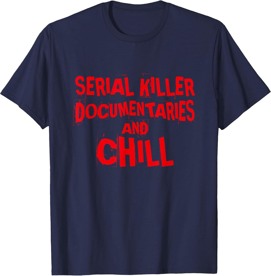 Serial Killer Documentaries and Chill, True Crime T-Shirt - Navy Blue