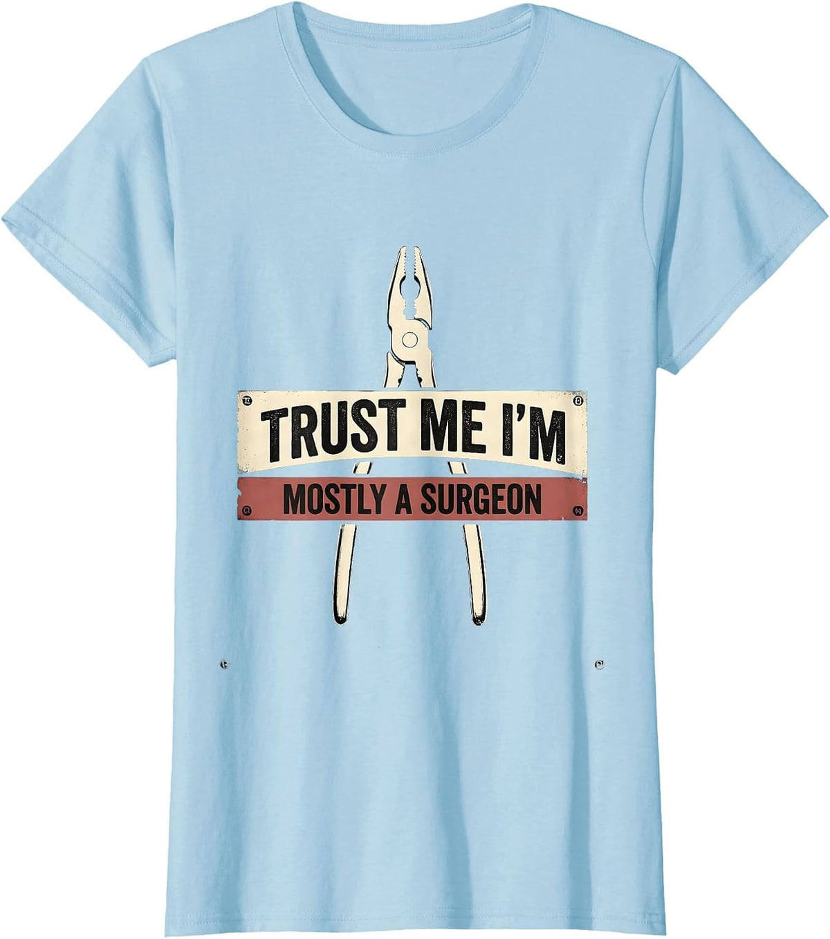 Women's Trust Me I'm Mostly A Surgeon Funny Medical Doctor Gift T-Shirt - Baby Blue