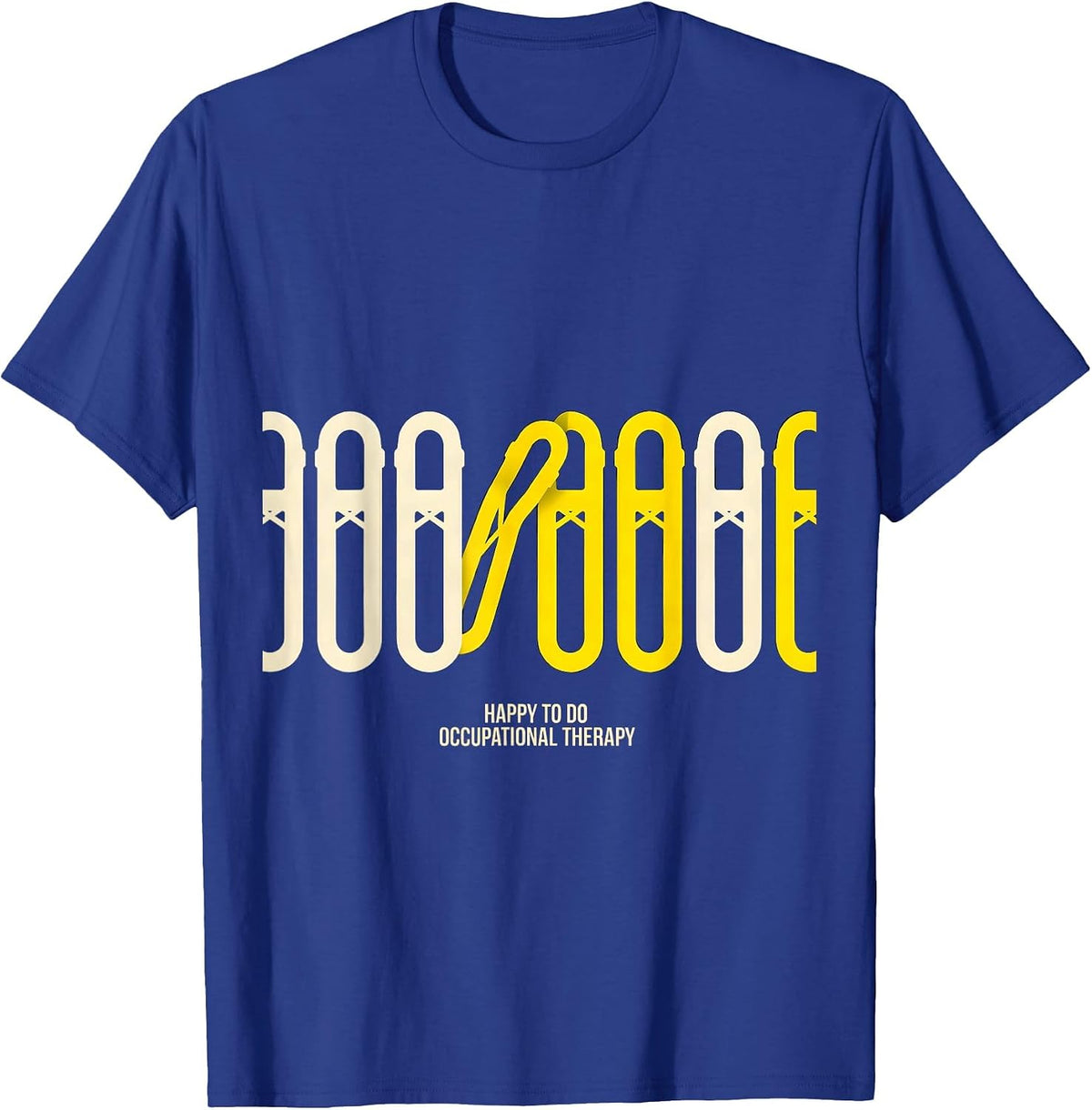 Happy To Do Occupational Therapy Funny OT Therapist Gift T-Shirt - Royal Blue