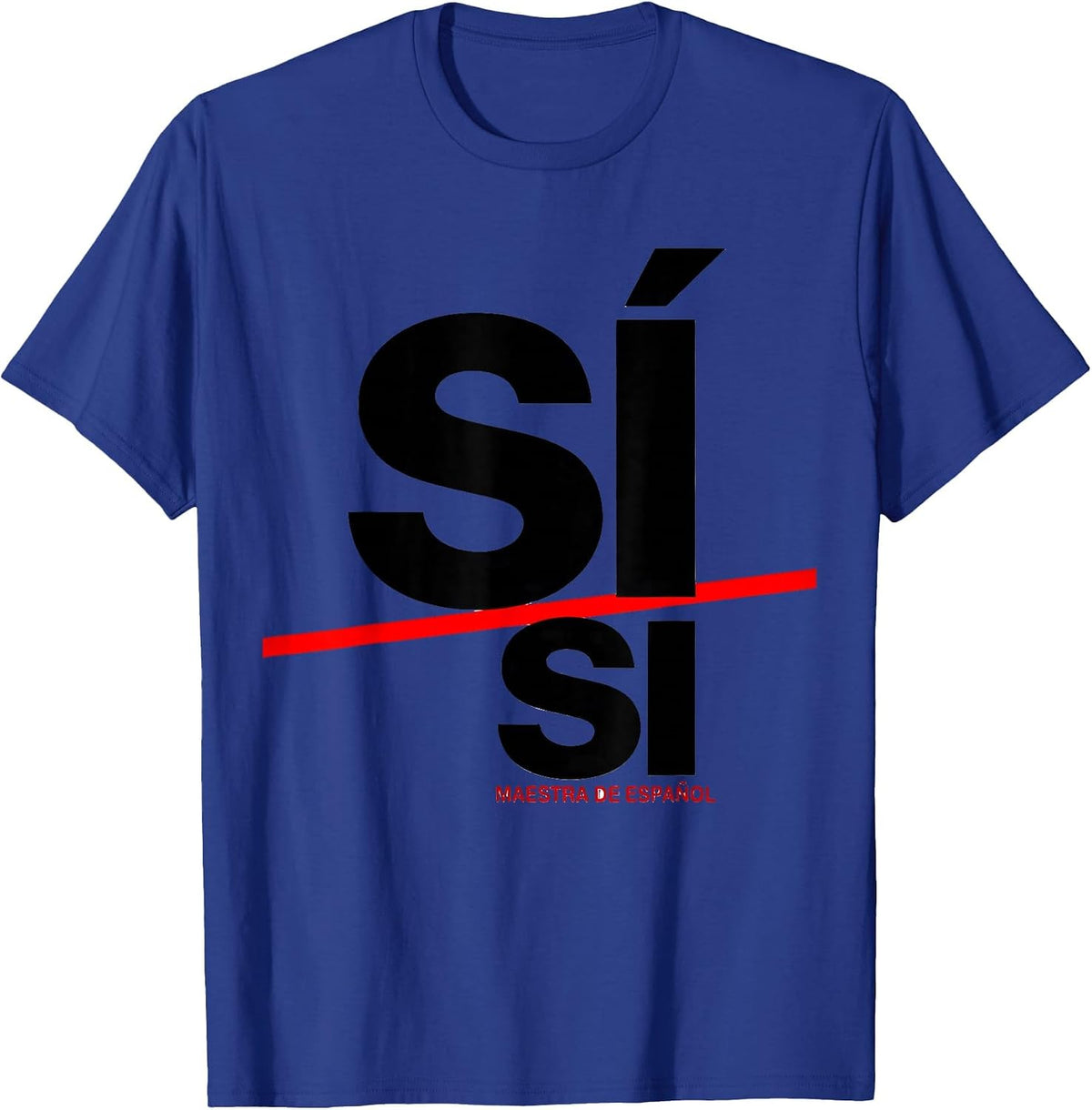 Men's Sí, Si — Maestra de Español Funny Spanish Teacher Back T-Shirt - Royal Blue