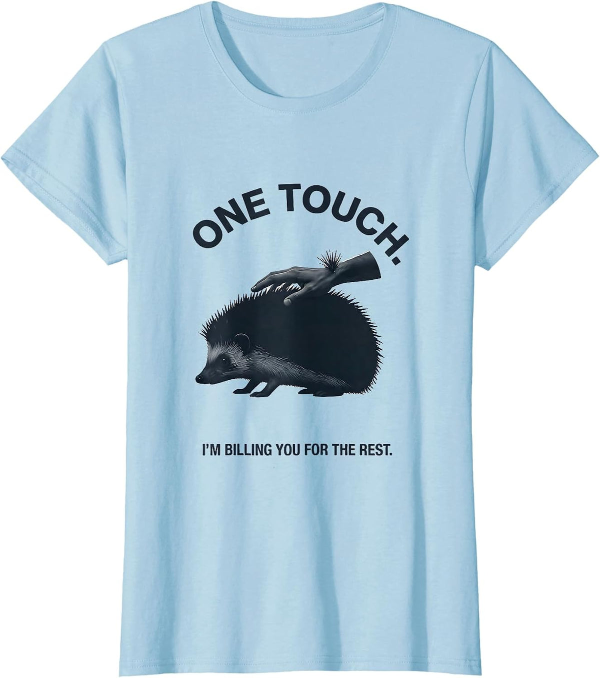 Women's One Touch I'm Billing You For The Rest Funny T-Shirt - Baby Blue