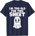 Halloween Im Too Old for This Sheet Ghost Costume Men Women T-Shirt - Navy Blue