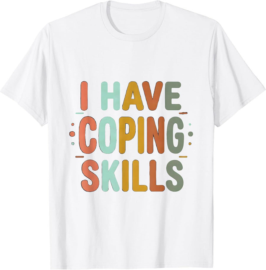 Men's I Have Coping Skills Funny School Counselor Psychologist T-Shirt - White