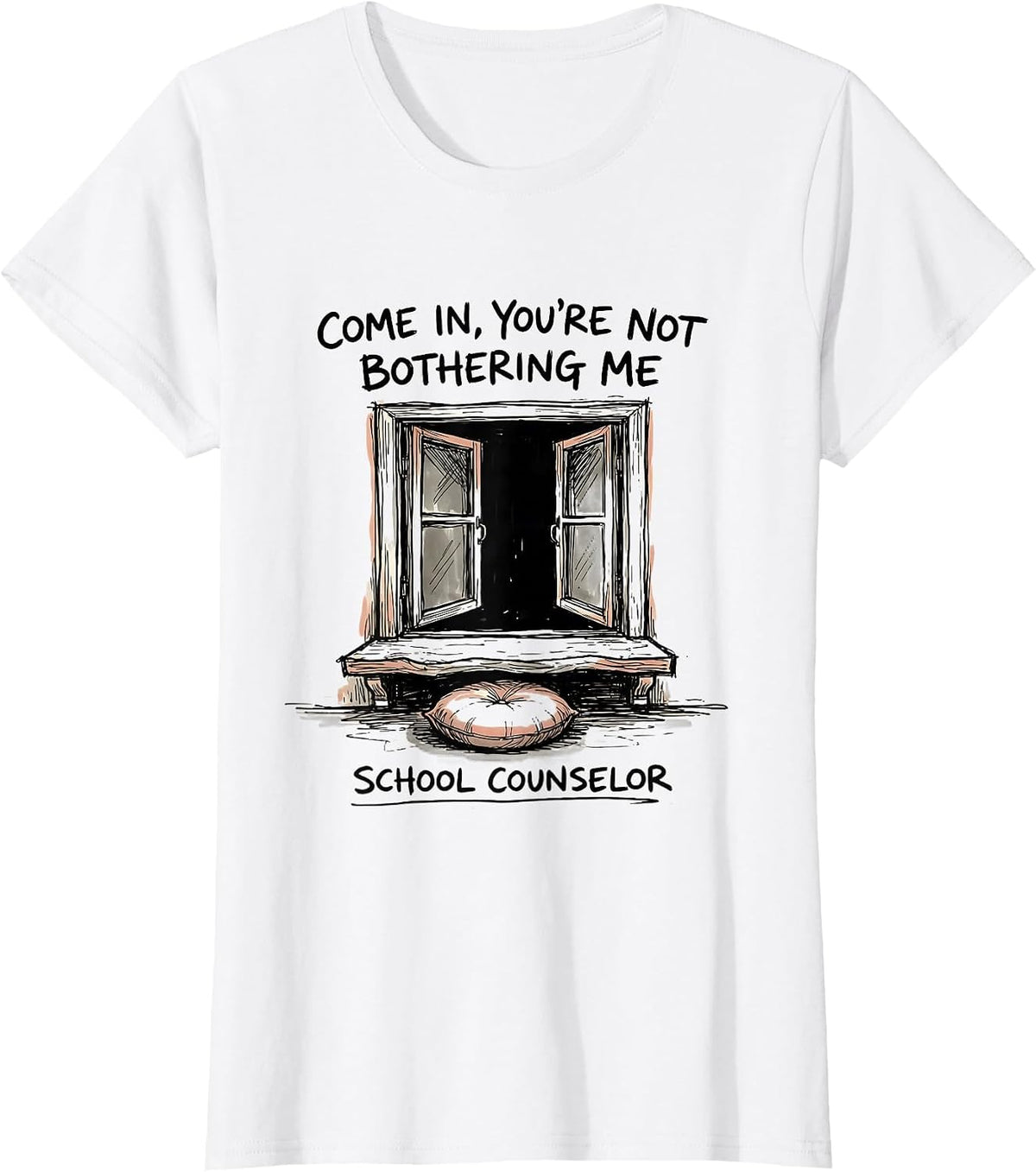Come In, You're Not Bothering Me — School Counselor Funny T-Shirt - White