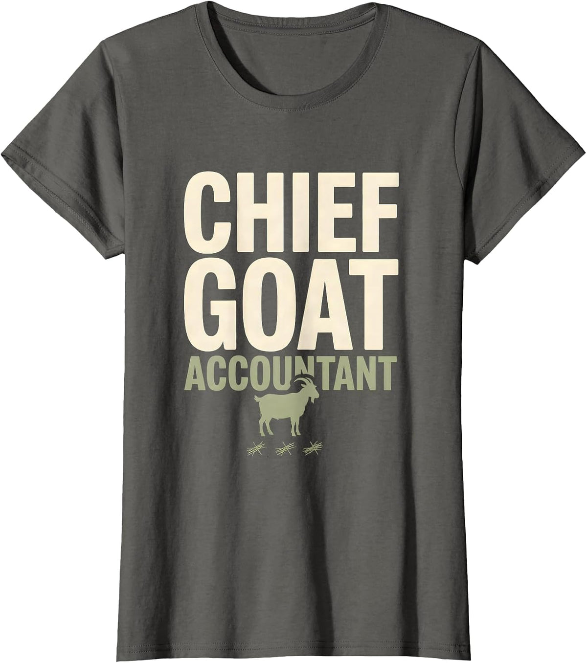 Women's Chief Goat Accountant Funny Goat Owner Farmer Humor T-Shirt - Asphalt Grey