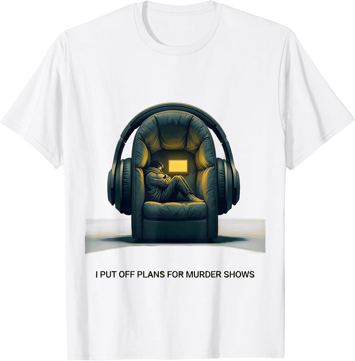 Men's I Put Off Plans For Murder Shows True Crime Fan Deadpan T-Shirt - White