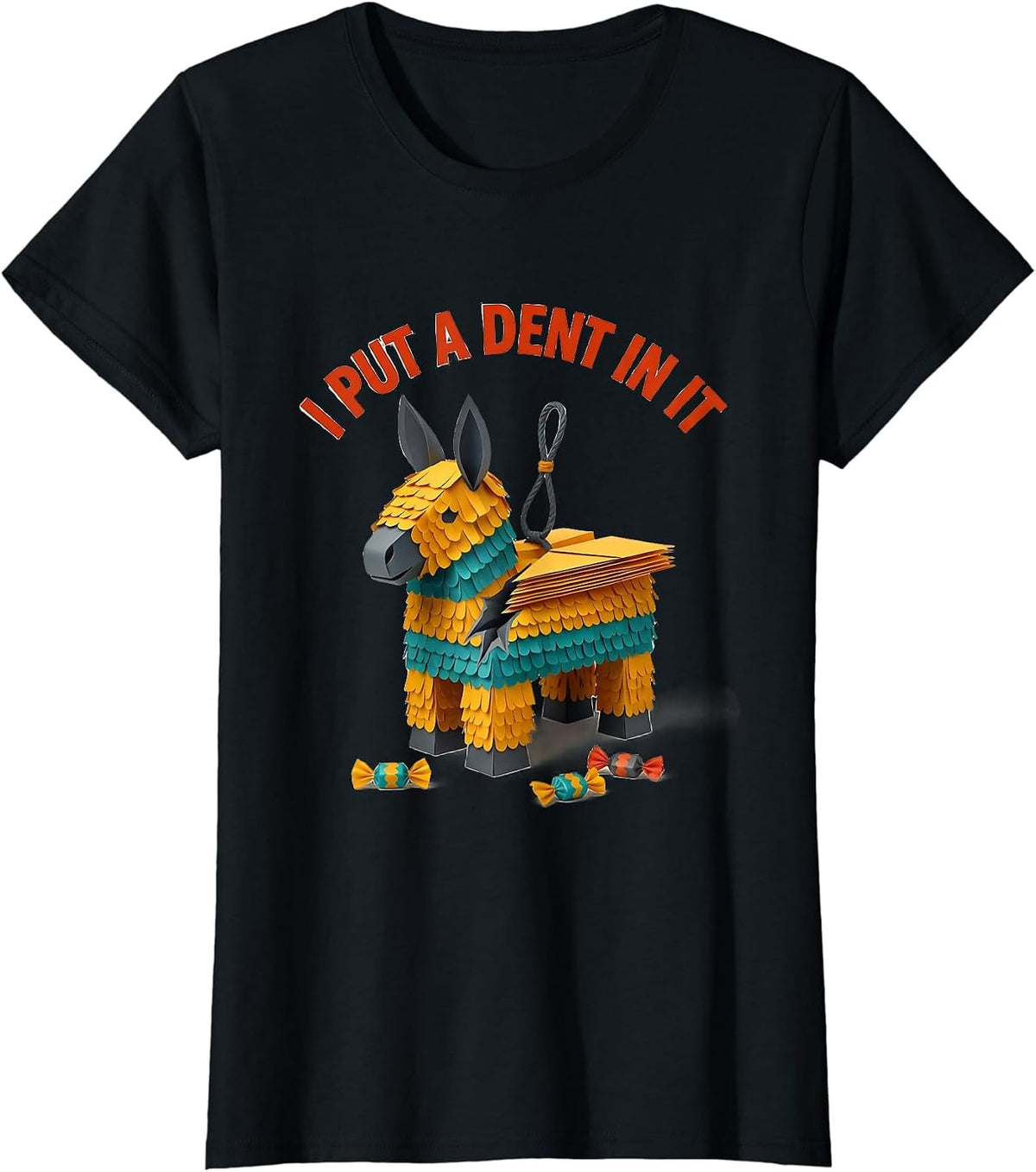 Women's I Put A Dent In It Funny Cinco De Mayo Piñata Party Costume T-Shirt - Black