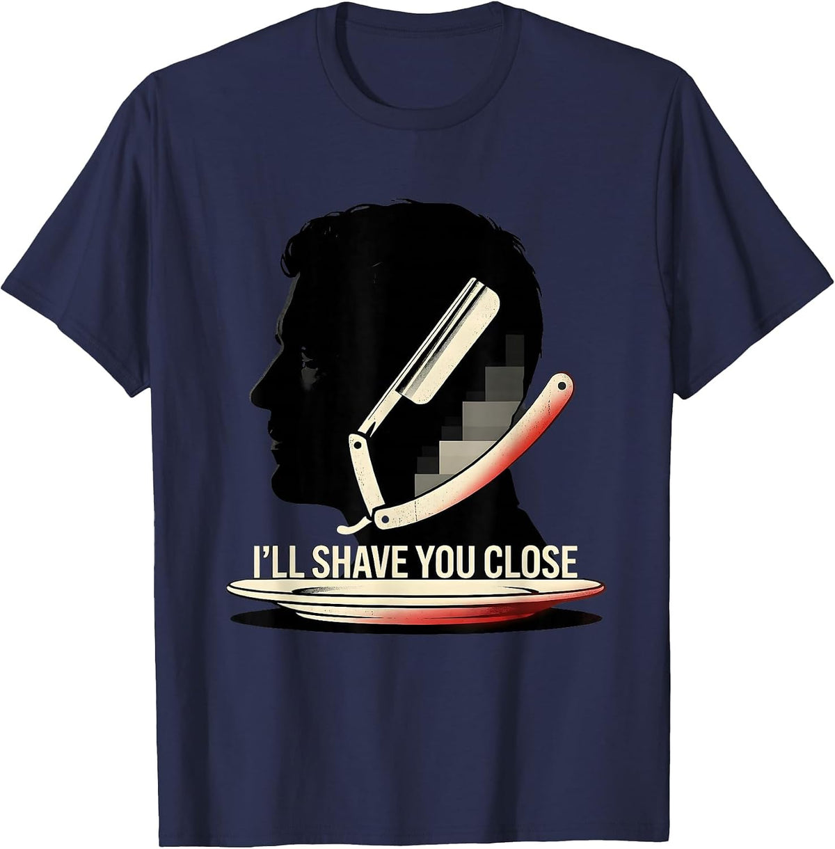 Men's I'll Shave You Close Funny Barber Hairstylist Occupation T-Shirt - Navy Blue
