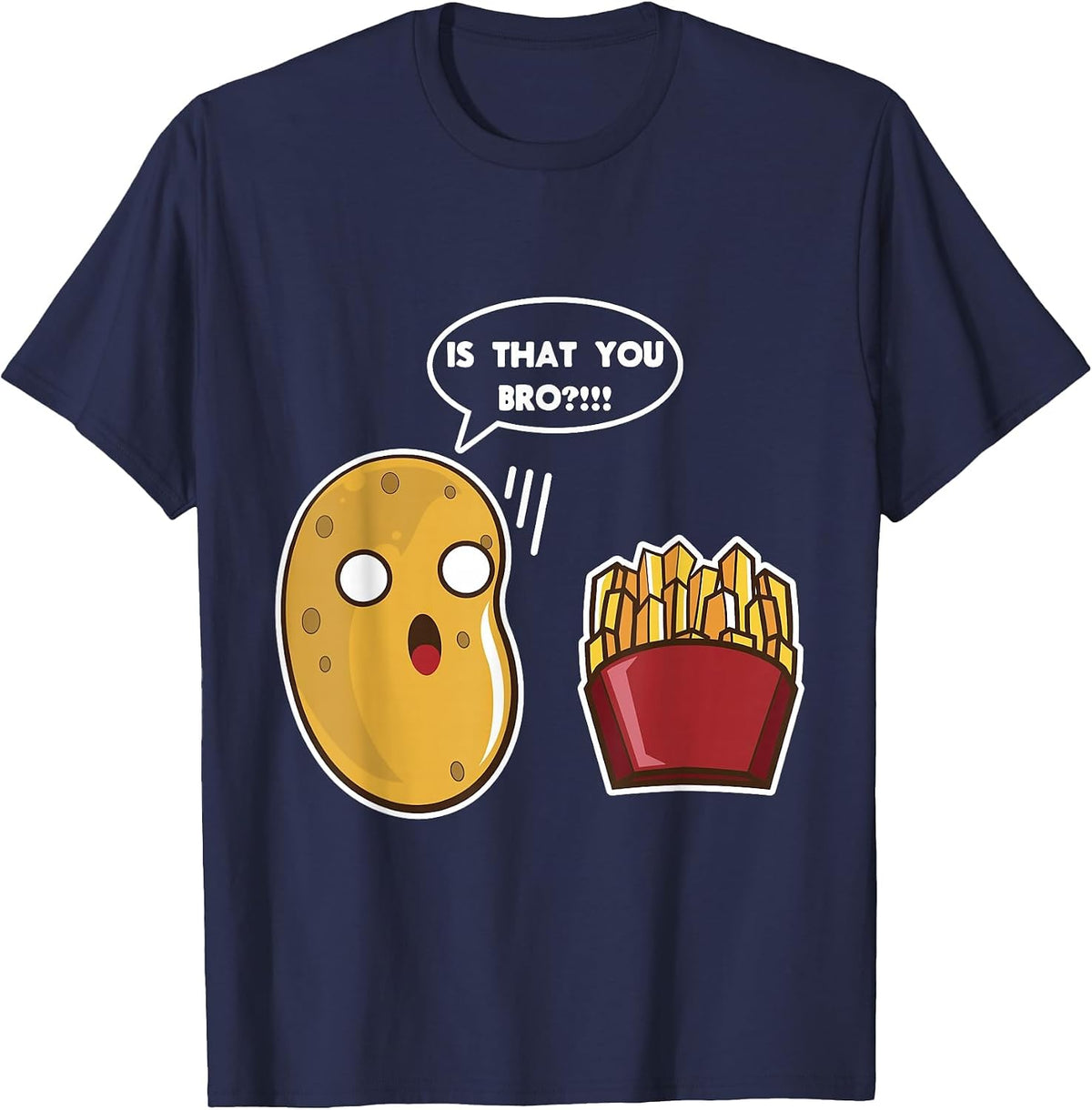 is that You Bro Potato T Shirt, French Fry Shirt, Potato Tee T-Shirt - Navy Blue